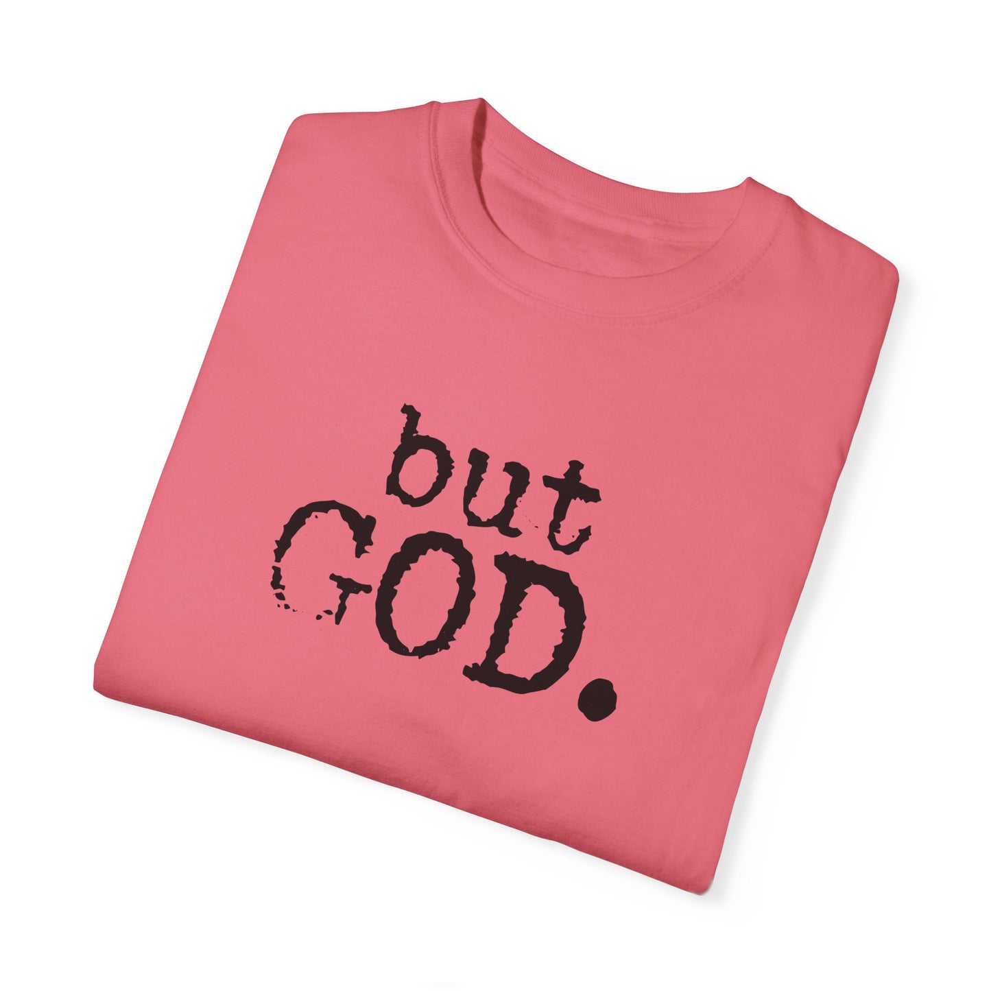 Unisex Garment-Dyed T-Shirt - "but GOD." Faith and Inspiration Tee
