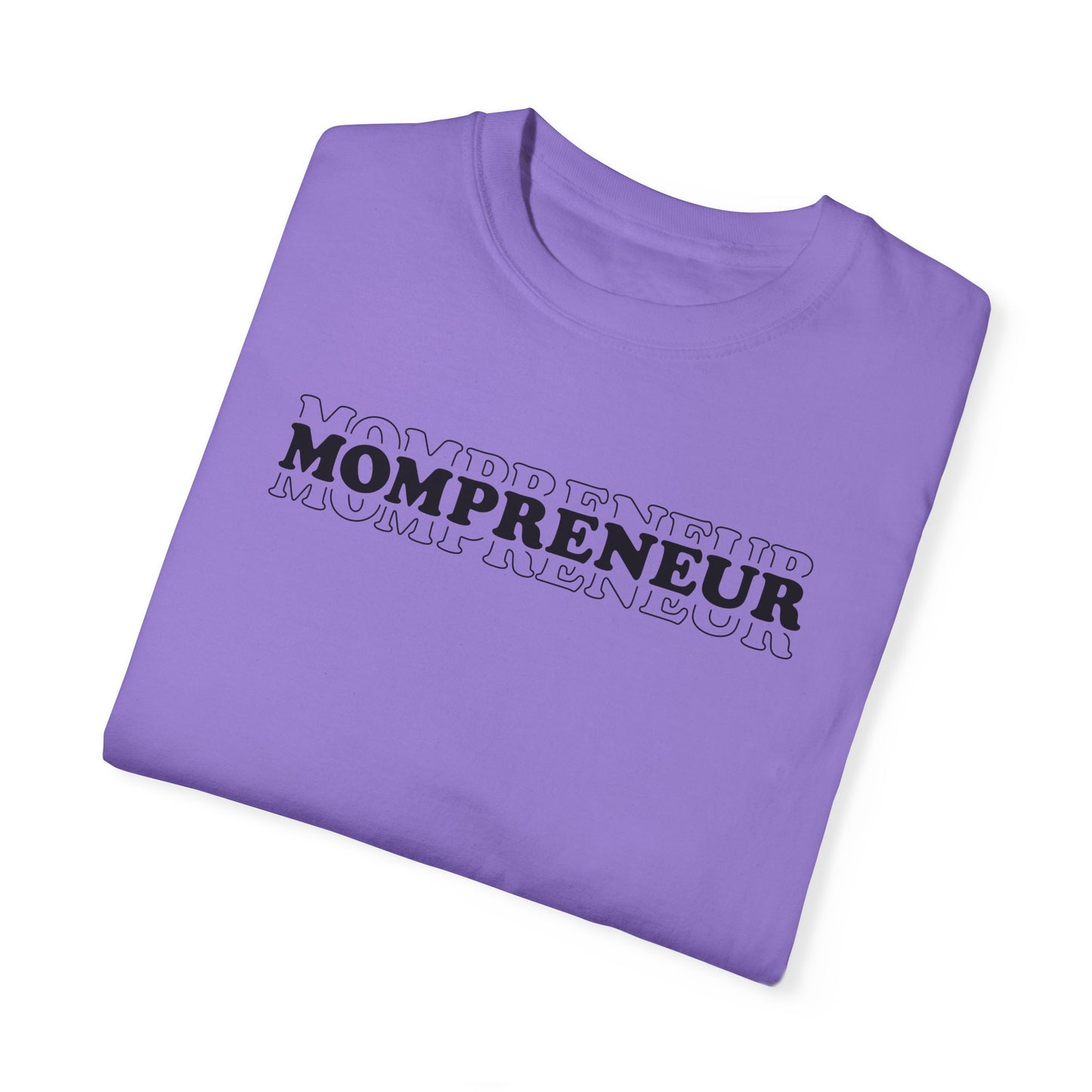 Mompreneur Garment-Dyed Unisex T-Shirt - Perfect Gift for Moms and Entrepreneurs