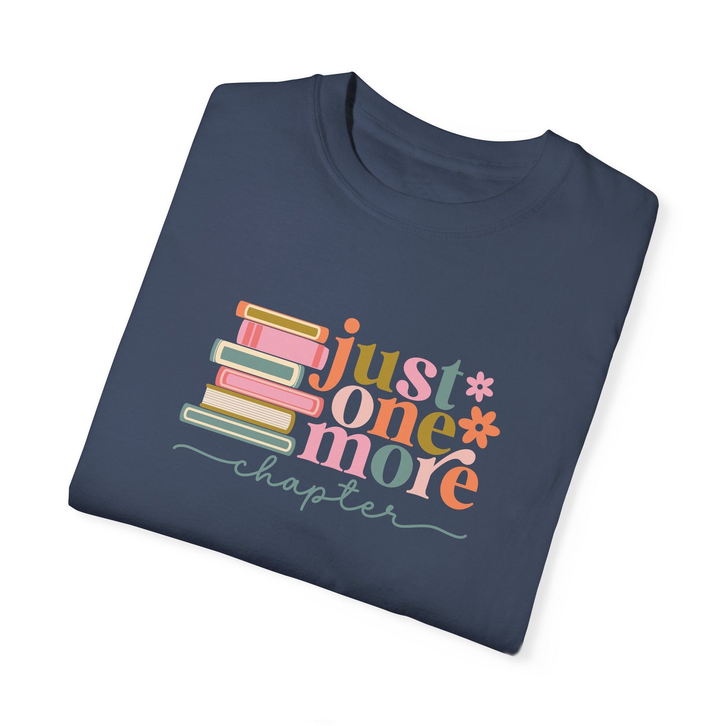 Just One More Chapter Unisex Garment-Dyed T-Shirt - Book Lover Tee