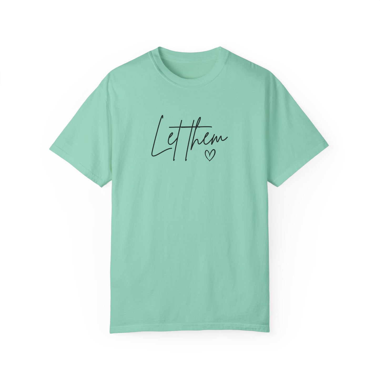 Let Them Unisex Garment-Dyed T-shirt - Casual, Comfortable, Motivational Tee
