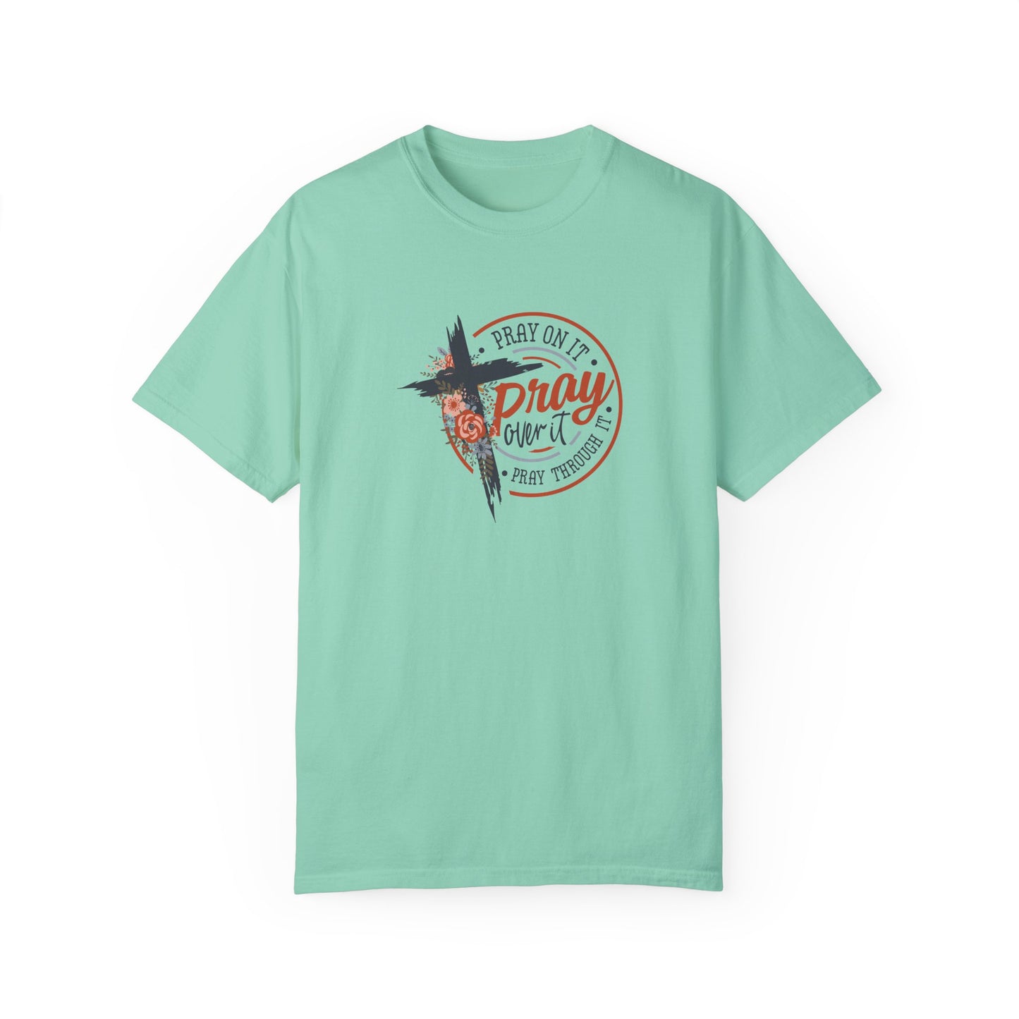 Pray On It Unisex Garment-Dyed T-Shirt - Inspirational Faith Tee