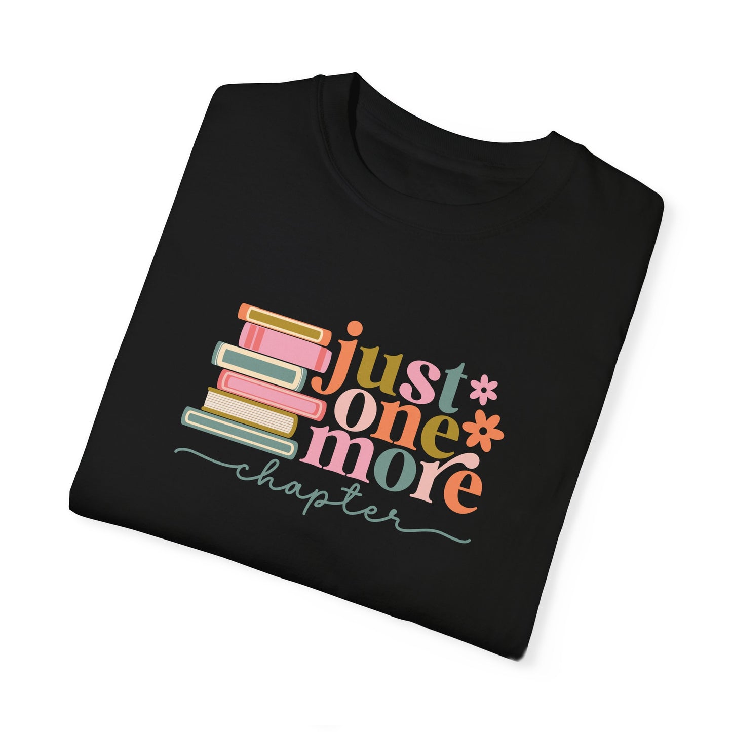 Just One More Chapter Unisex Garment-Dyed T-Shirt - Book Lover Tee