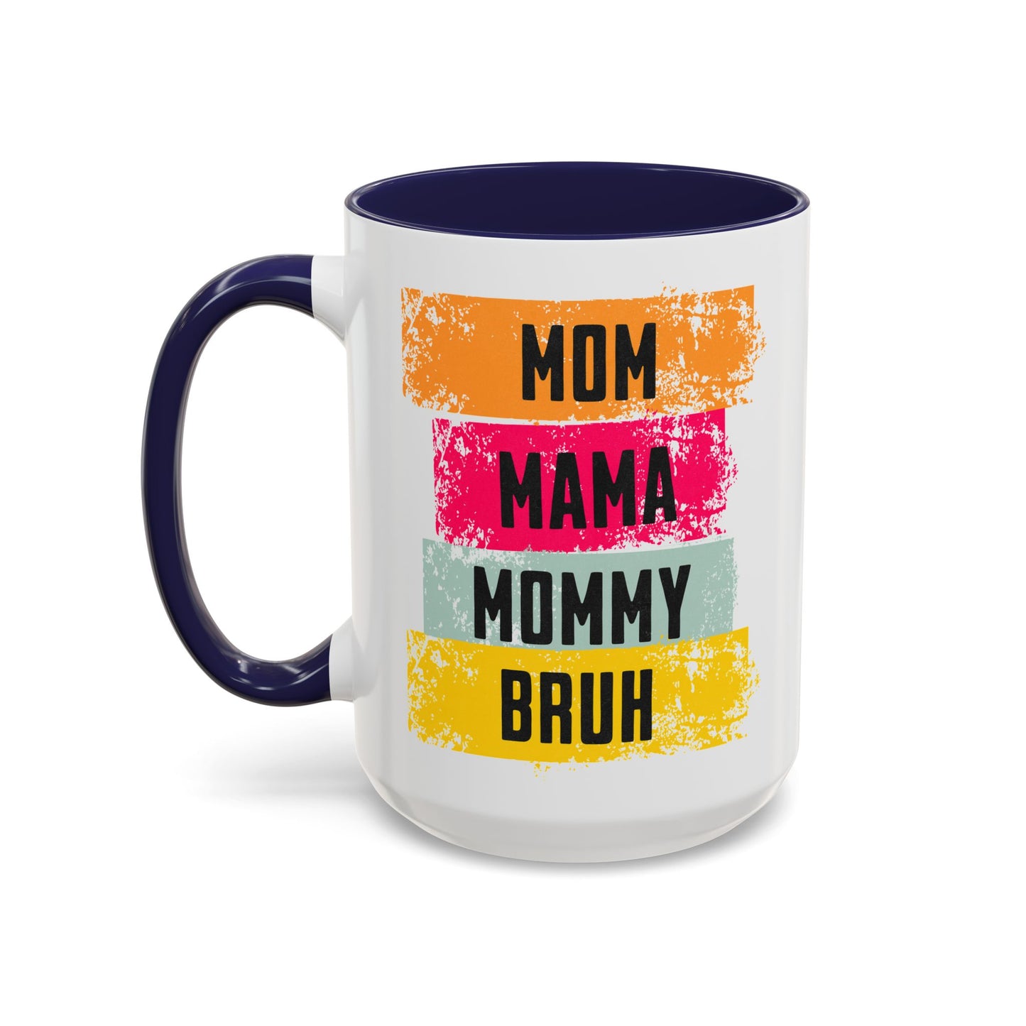 Colorful Family Titles 15oz Coffee Mug - MOM, MAMA, MOMMY, BRUH - Perfect Gift for Mother's Day!