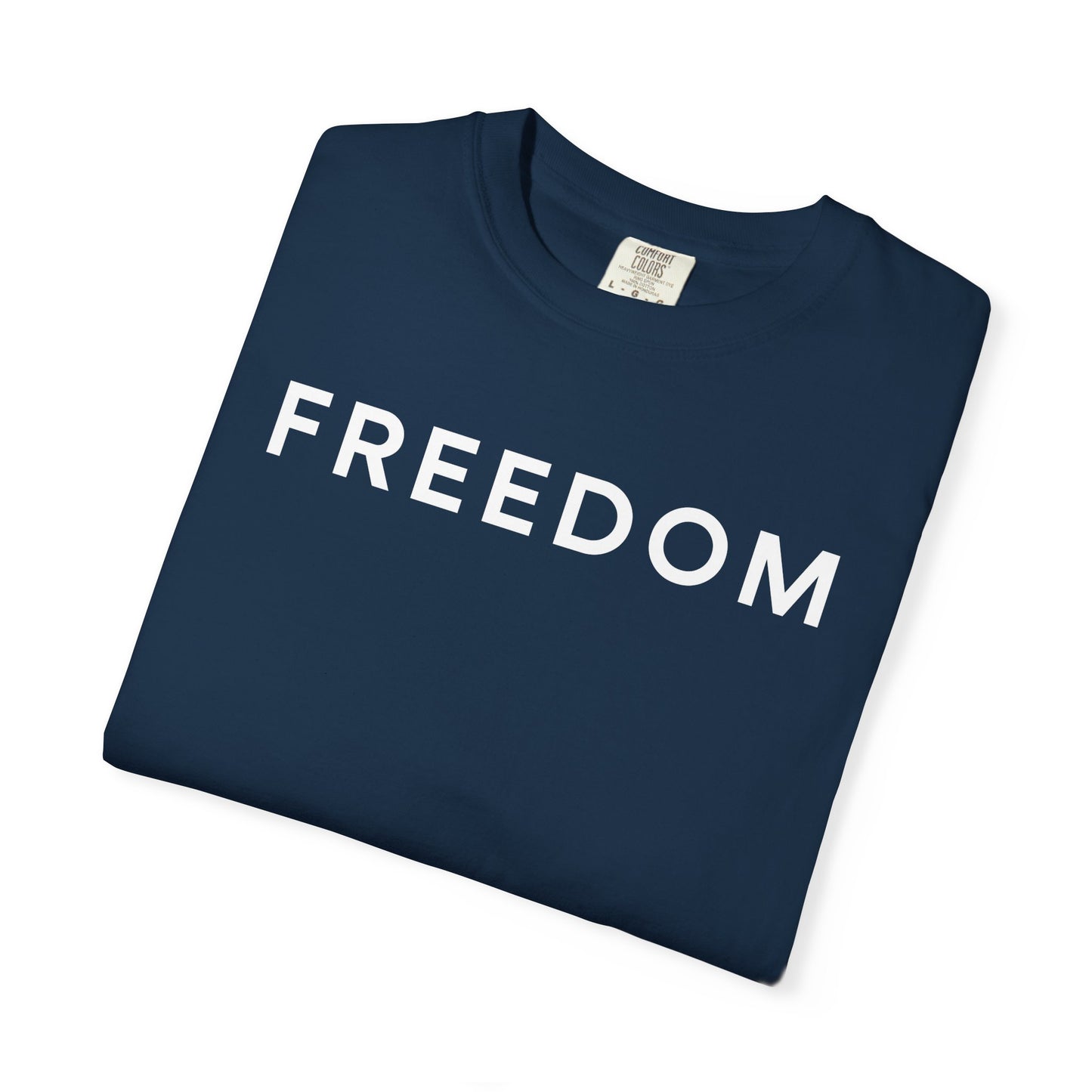 Freedom Unisex Garment-Dyed T-shirt - Casual Tee, Thought-Provoking Apparel, Perfect for Gifts, Statement Tees, Everyday Wear