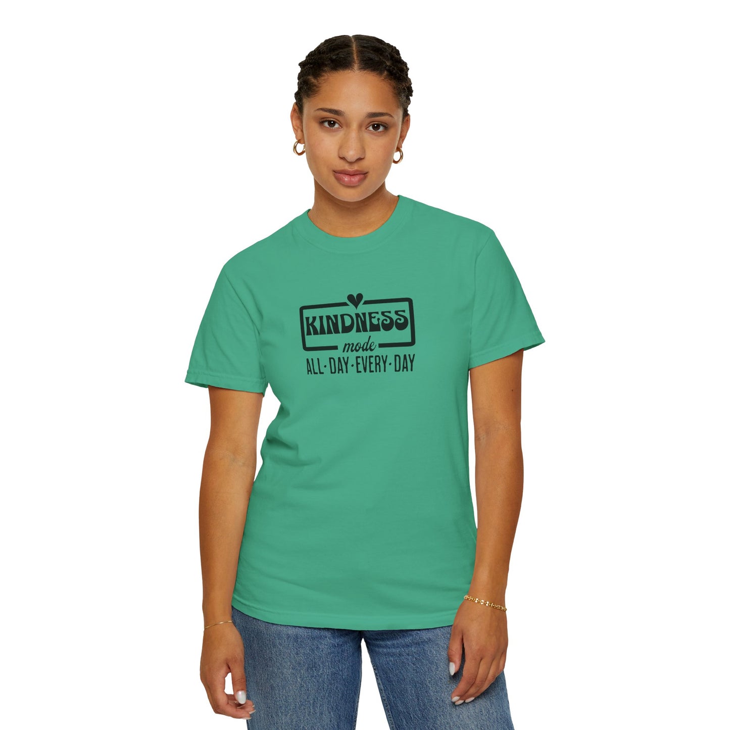 Kindness Mode Unisex Garment-Dyed T-Shirt - All Day Every Day
