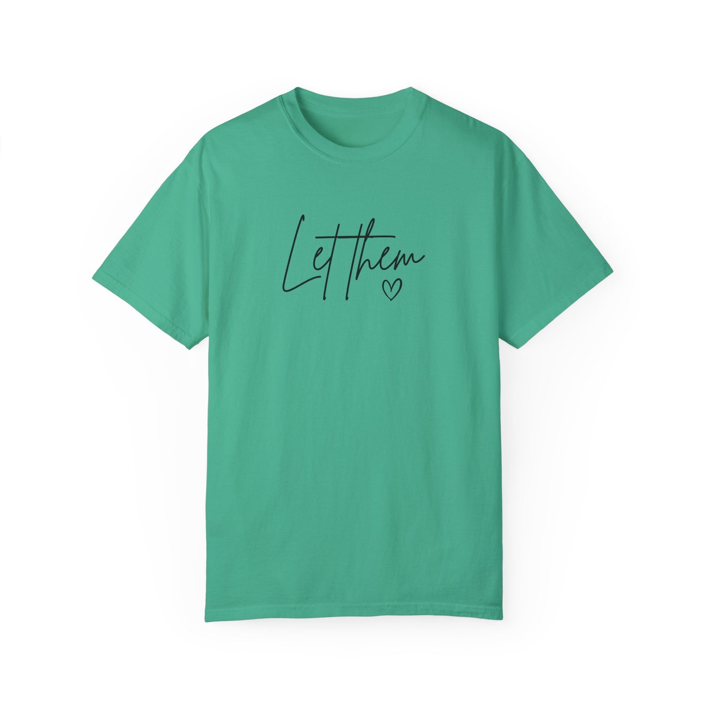 Let Them Unisex Garment-Dyed T-shirt - Casual, Comfortable, Motivational Tee
