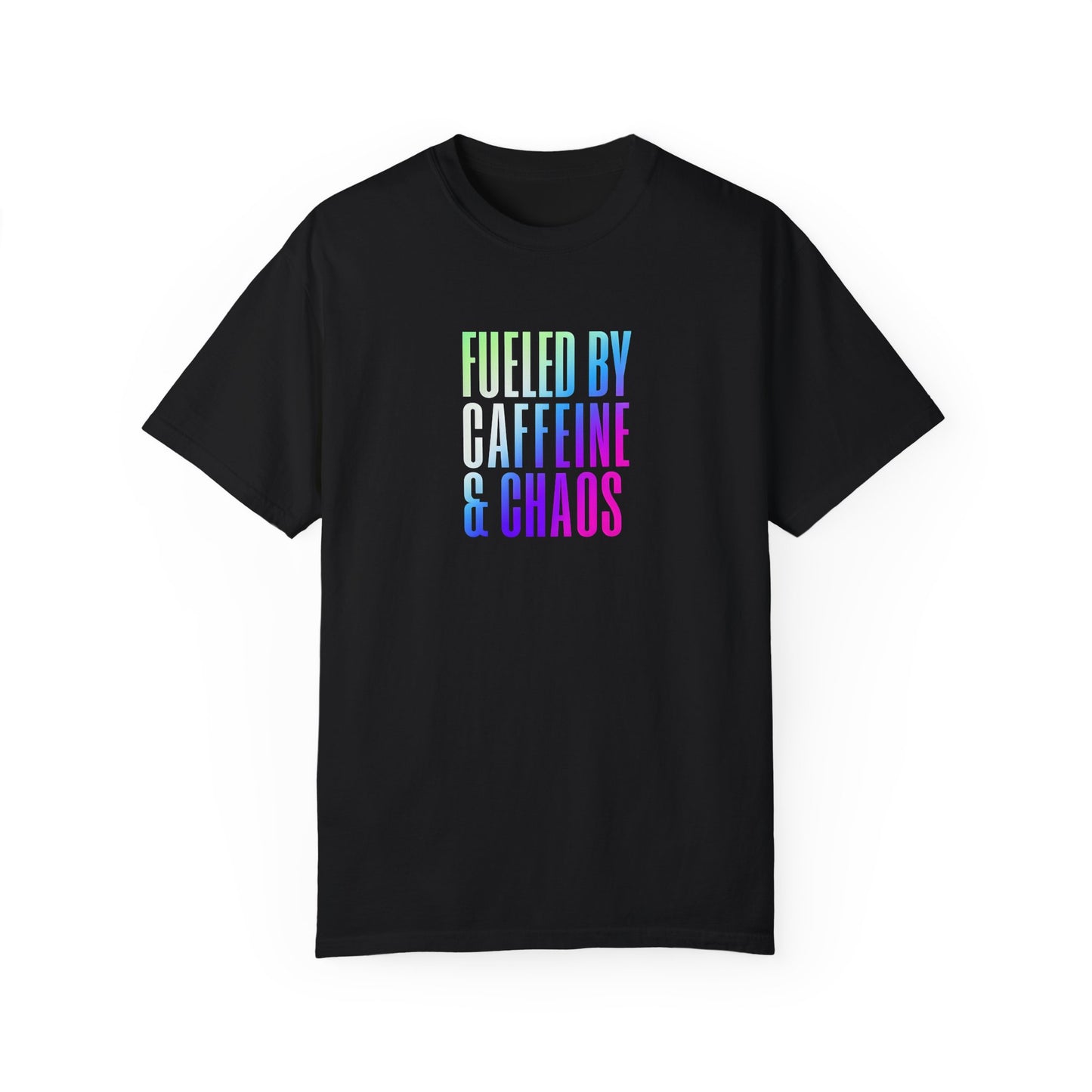 Fueled by Caffeine & Chaos Unisex Garment-Dyed T-Shirt