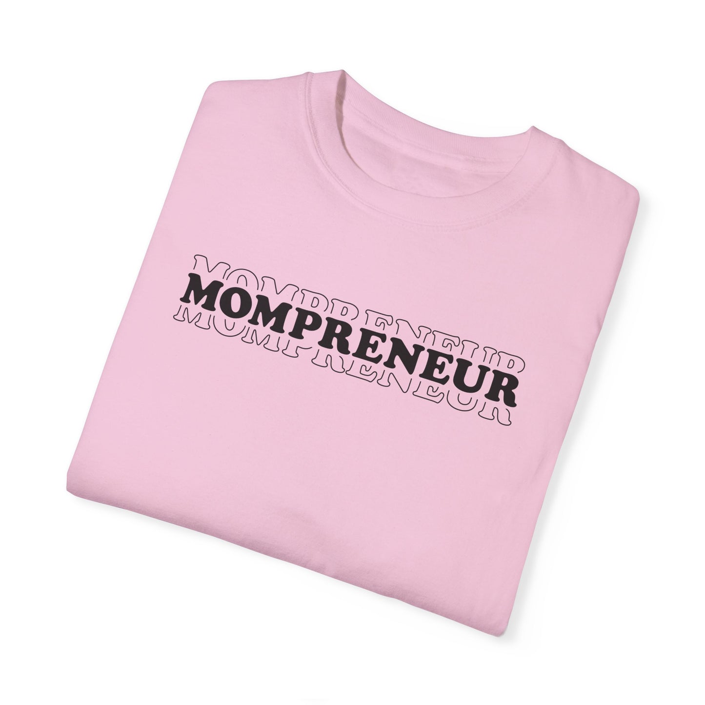 Mompreneur Garment-Dyed Unisex T-Shirt - Perfect Gift for Moms and Entrepreneurs