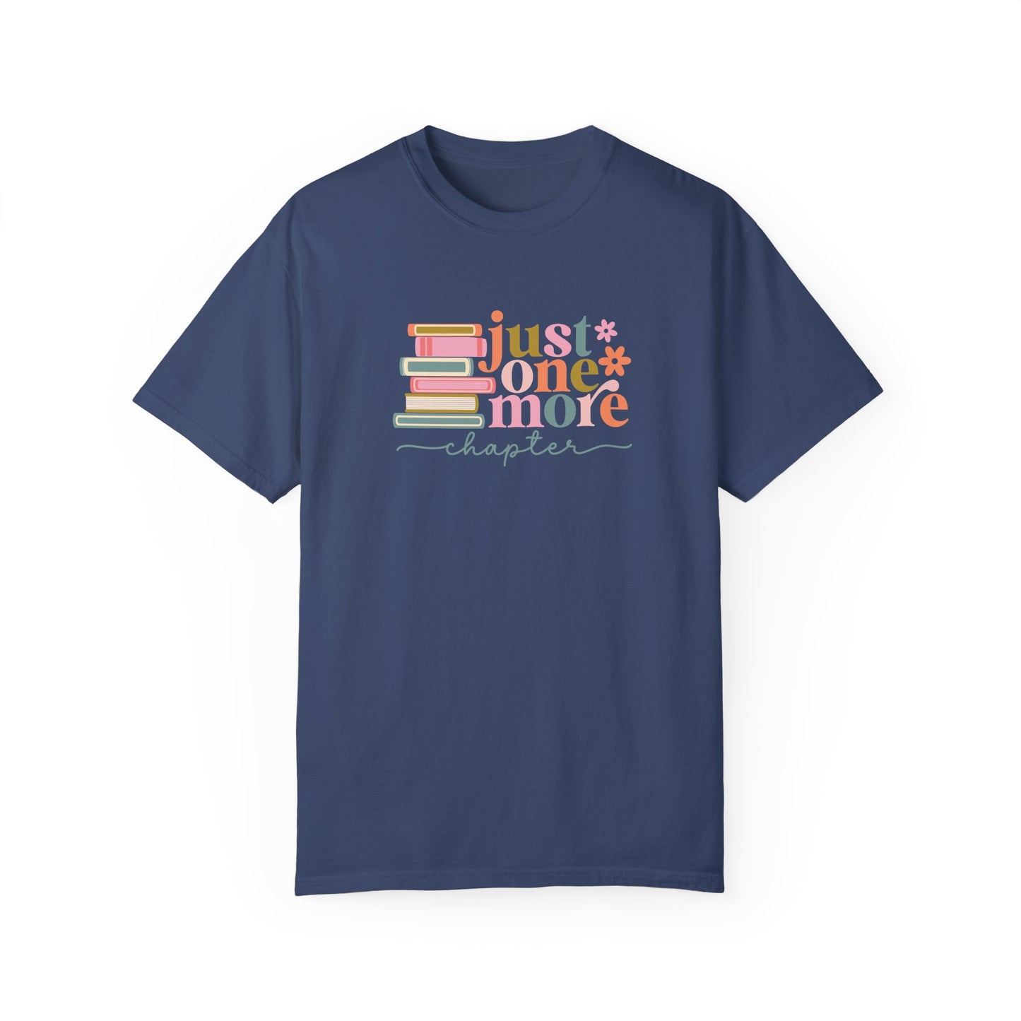 Just One More Chapter Unisex Garment-Dyed T-Shirt - Book Lover Tee