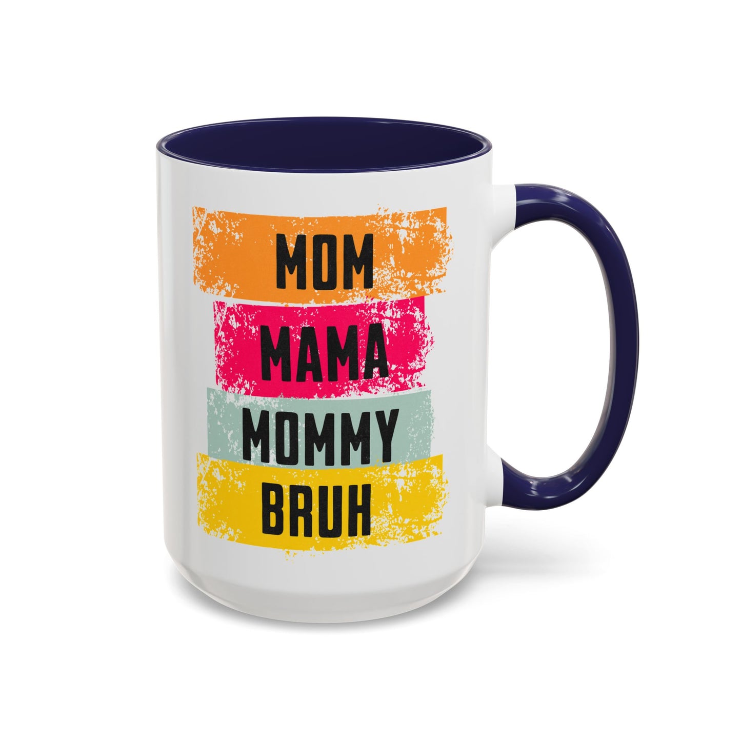Colorful Family Titles 15oz Coffee Mug - MOM, MAMA, MOMMY, BRUH - Perfect Gift for Mother's Day!