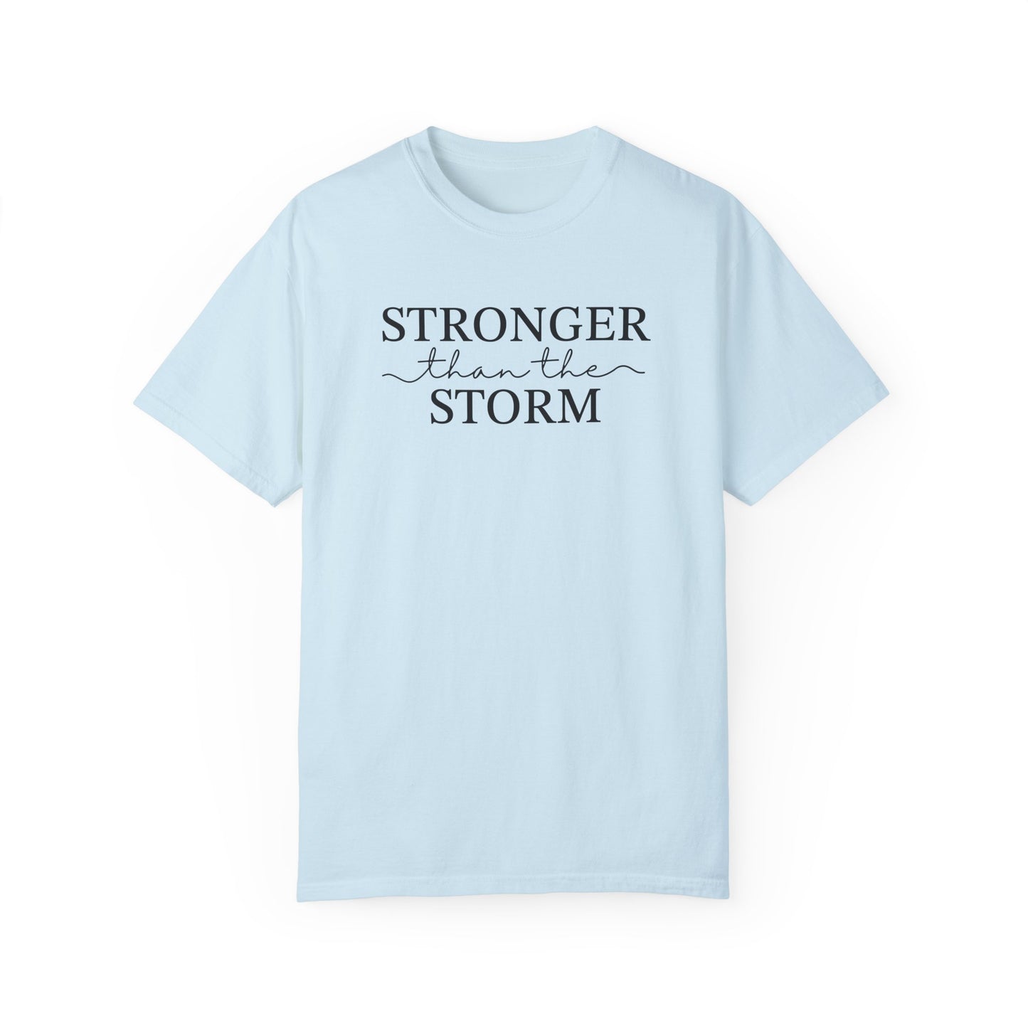 Inspirational T-Shirt - "Stronger than the Storm" Unisex Garment-Dyed Tee
