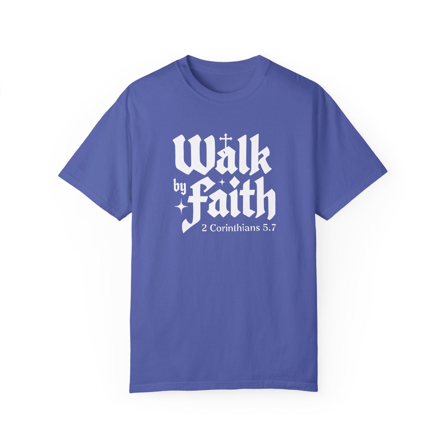 Walk by Faith Garment-Dyed Unisex T-Shirt - Inspirational Quote Tee