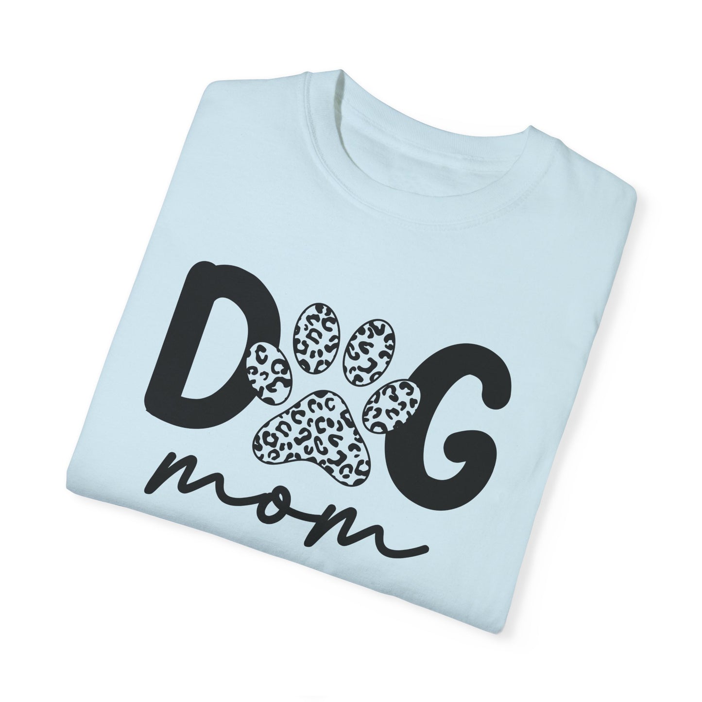Cute Dog Mom Garment-Dyed T-Shirt | Perfect Gift for Pet Lovers