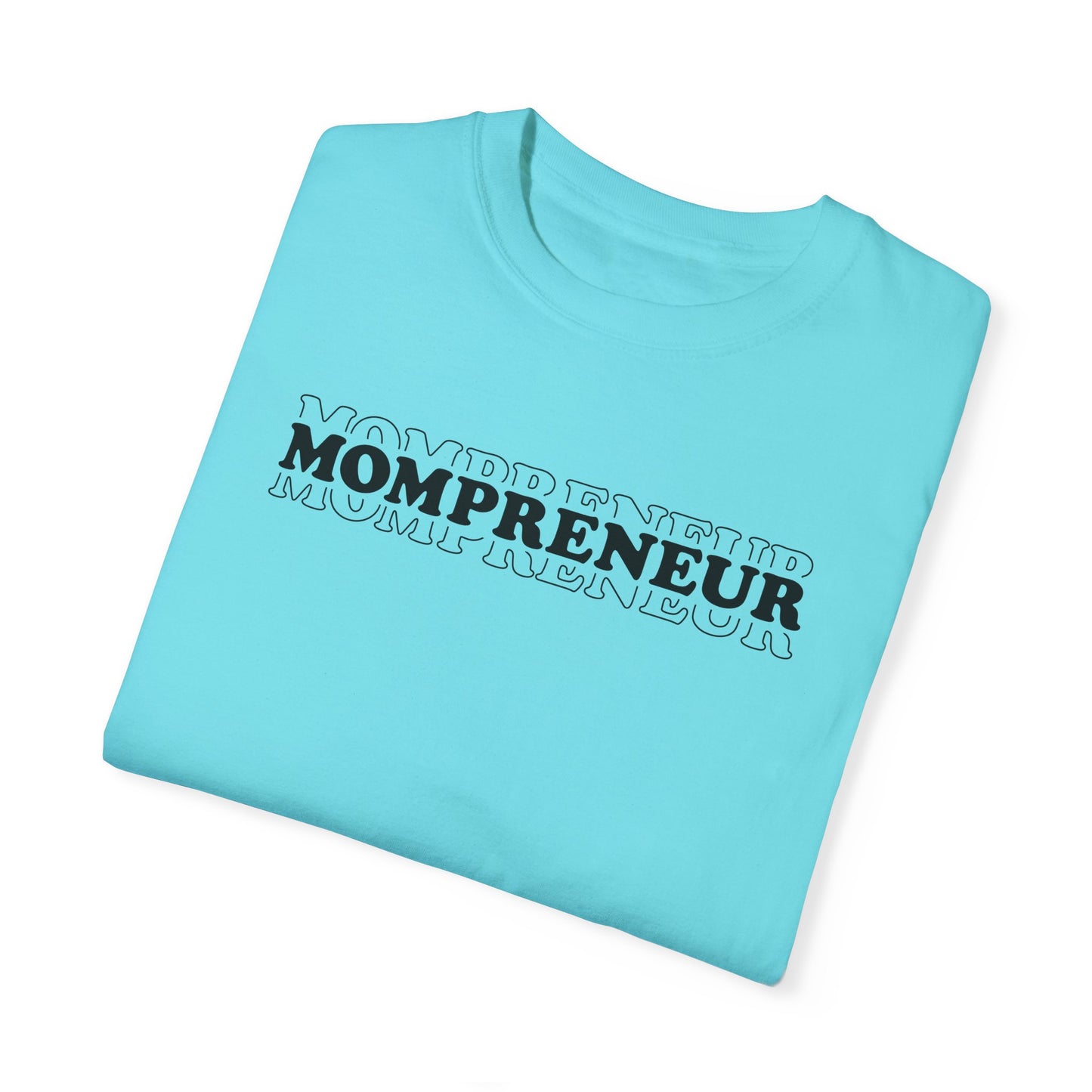 Mompreneur Garment-Dyed Unisex T-Shirt - Perfect Gift for Moms and Entrepreneurs