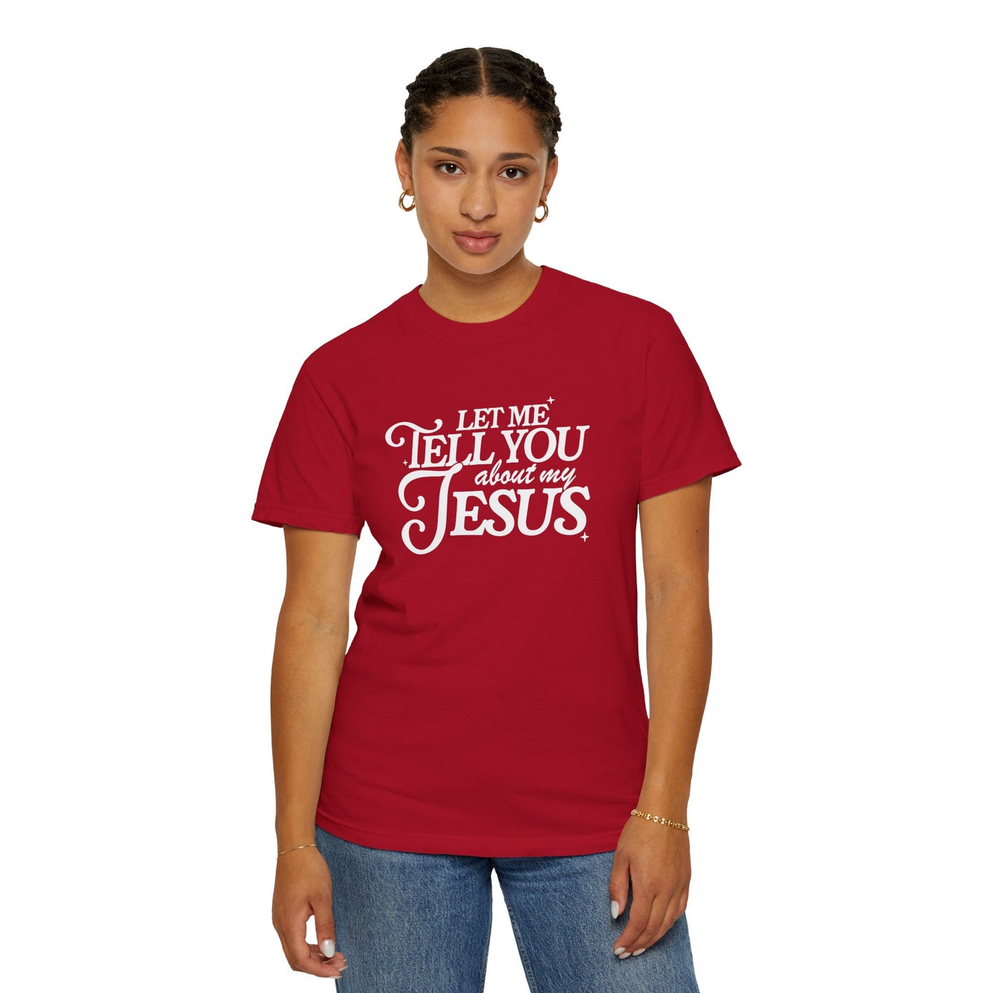 Let Me Tell You About My Jesus Unisex Garment-Dyed T-Shirt - Faith-Inspired Casual Wear