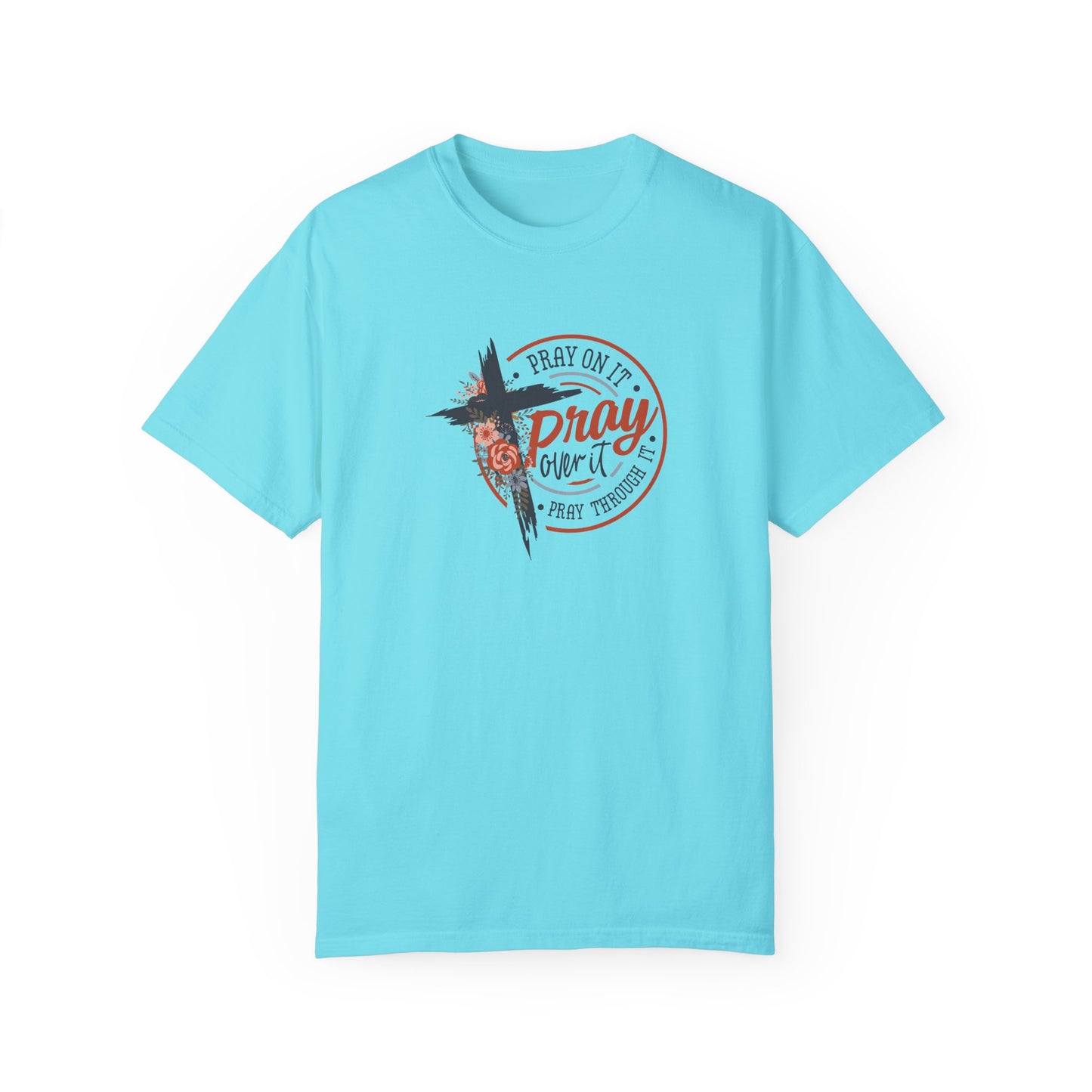 Pray On It Unisex Garment-Dyed T-Shirt - Inspirational Faith Tee