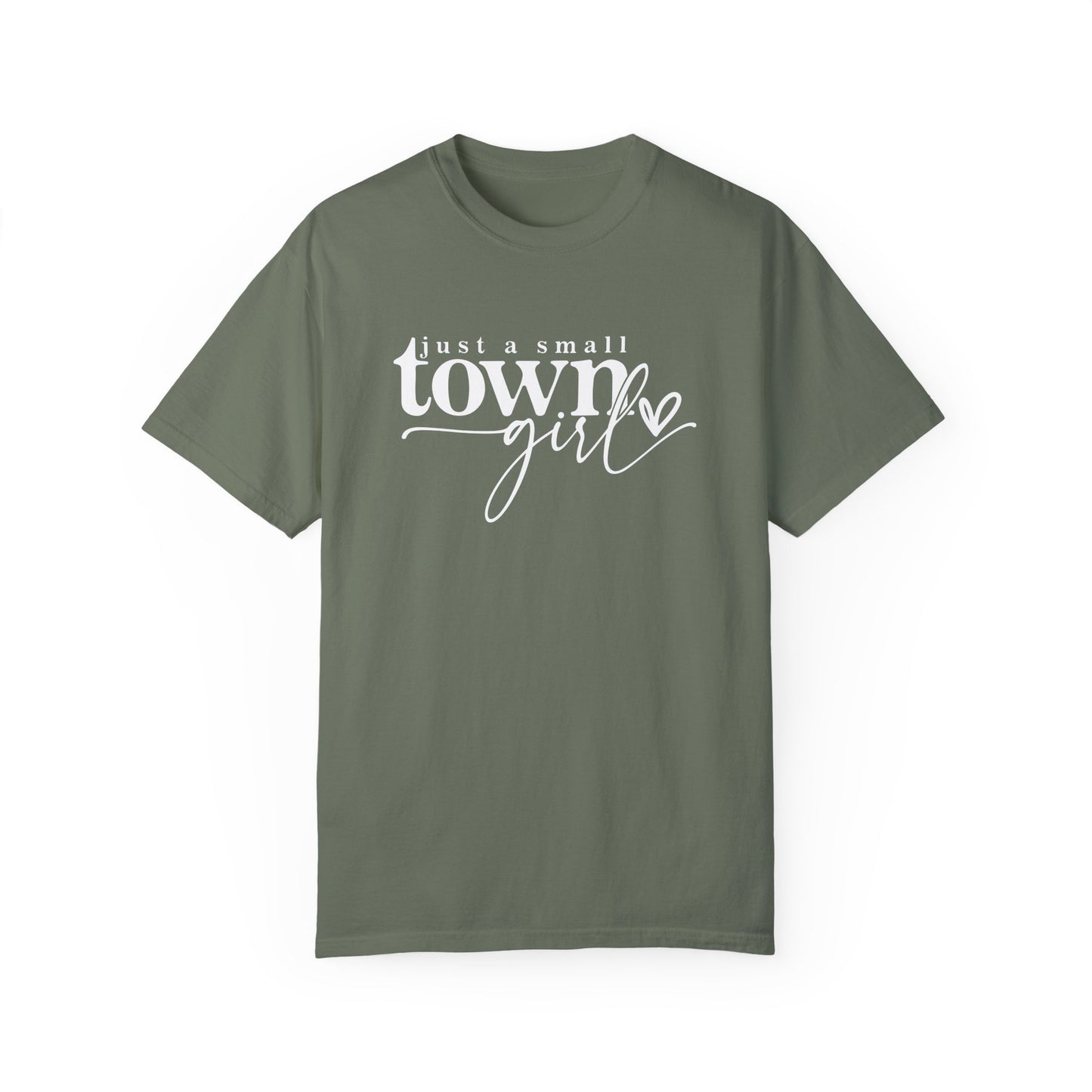 Just a Small Town Girl T-Shirt - Unisex Garment-Dyed Tee for Casual Everyday Style