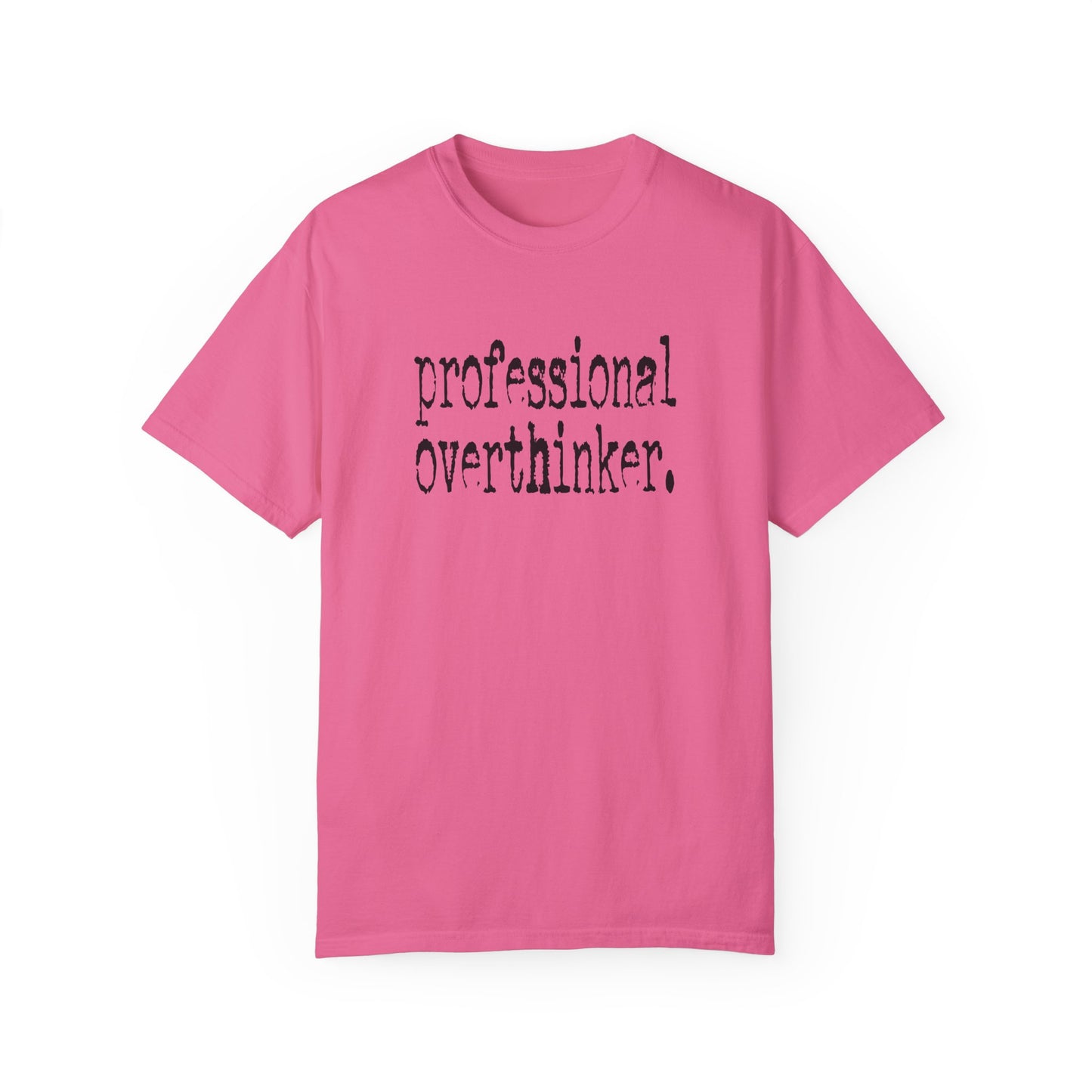 Unisex Professional Overthinker T-Shirt - Soft Garment-Dyed Tee for Creative Minds