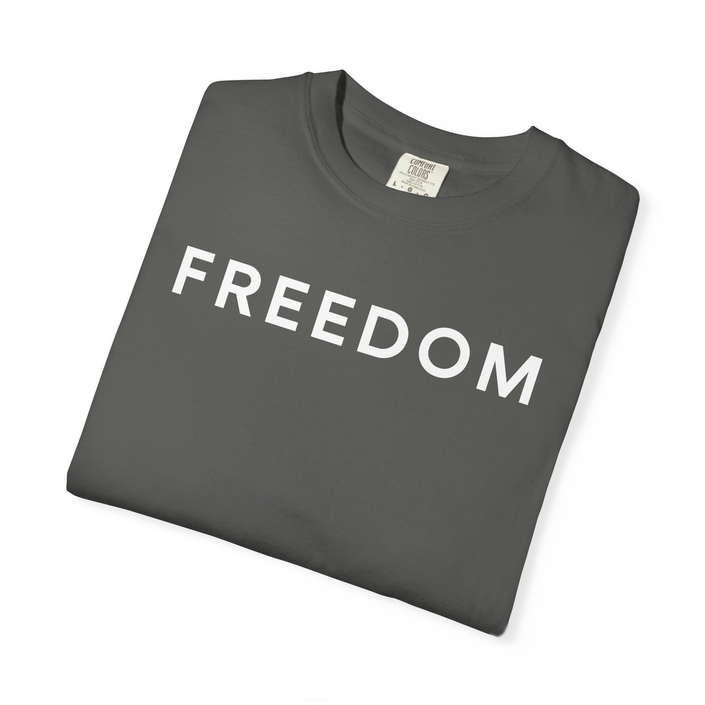 Freedom Unisex Garment-Dyed T-shirt - Casual Tee, Thought-Provoking Apparel, Perfect for Gifts, Statement Tees, Everyday Wear