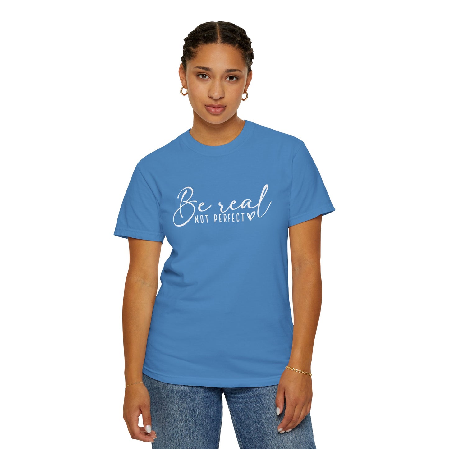 Be Real Not Perfect Unisex T-Shirt - Casual Positive Vibe Tee