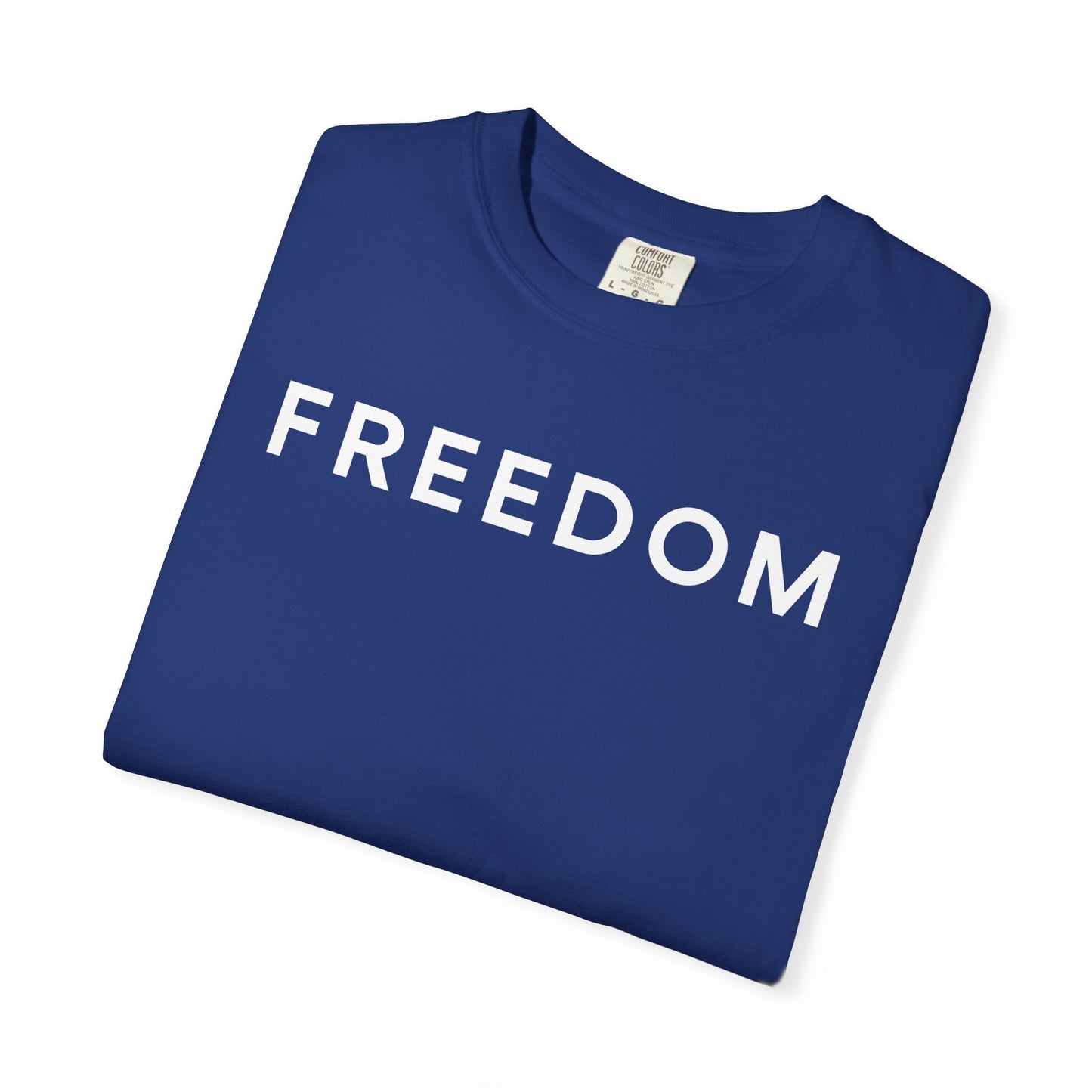 Freedom Unisex Garment-Dyed T-shirt - Casual Tee, Thought-Provoking Apparel, Perfect for Gifts, Statement Tees, Everyday Wear