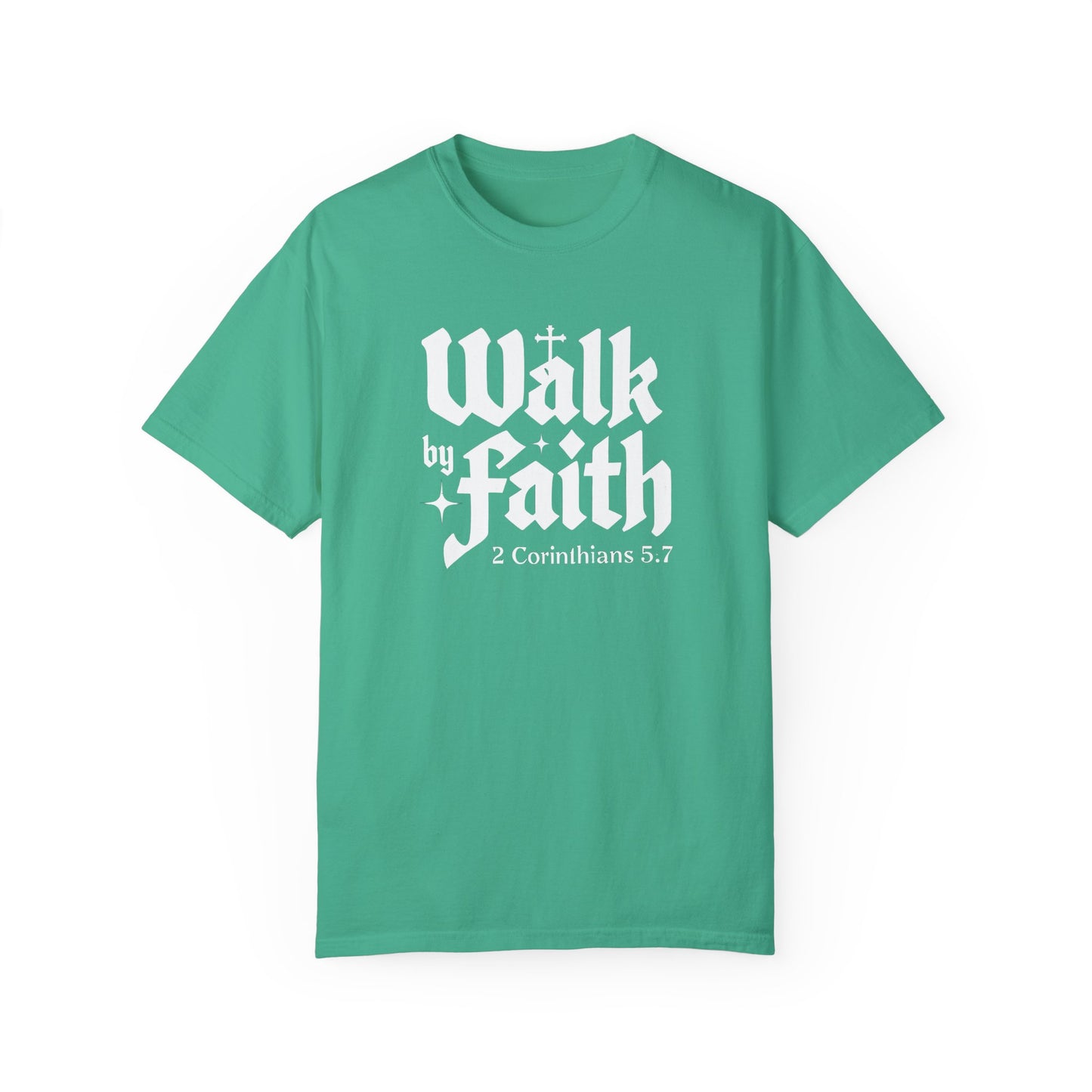 Walk by Faith Garment-Dyed Unisex T-Shirt - Inspirational Quote Tee