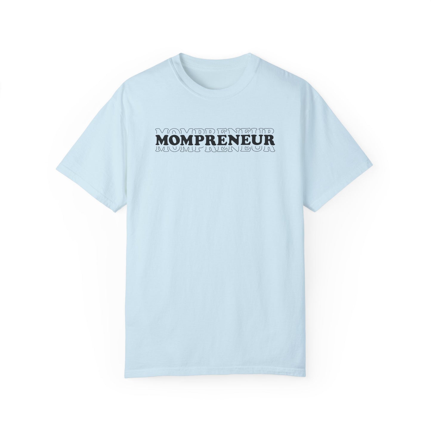 Mompreneur Garment-Dyed Unisex T-Shirt - Perfect Gift for Moms and Entrepreneurs