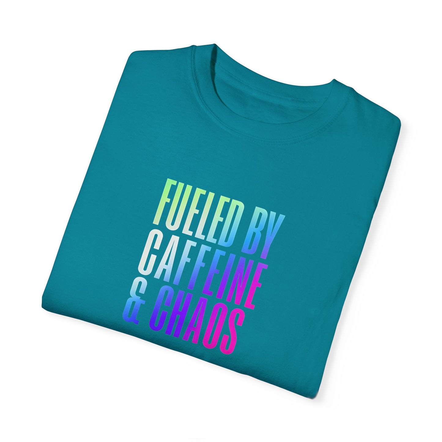 Fueled by Caffeine & Chaos Unisex Garment-Dyed T-Shirt