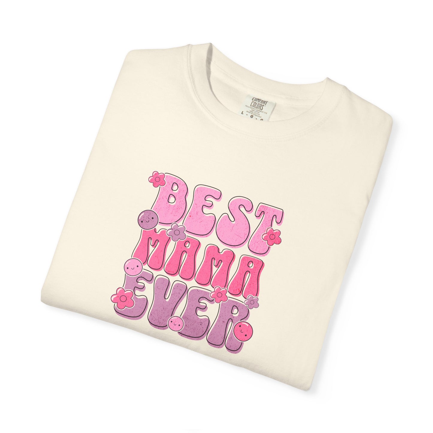 Best Mama Ever T-Shirt - Fun Gift for Moms, Comfortable Unisex Tee