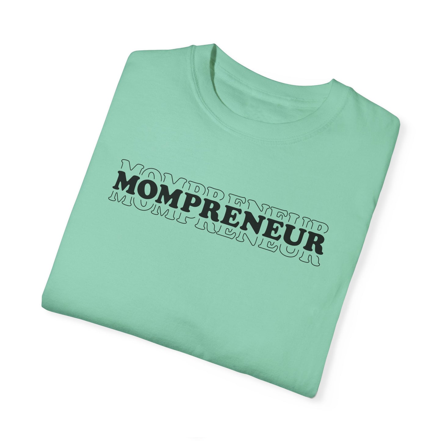 Mompreneur Garment-Dyed Unisex T-Shirt - Perfect Gift for Moms and Entrepreneurs
