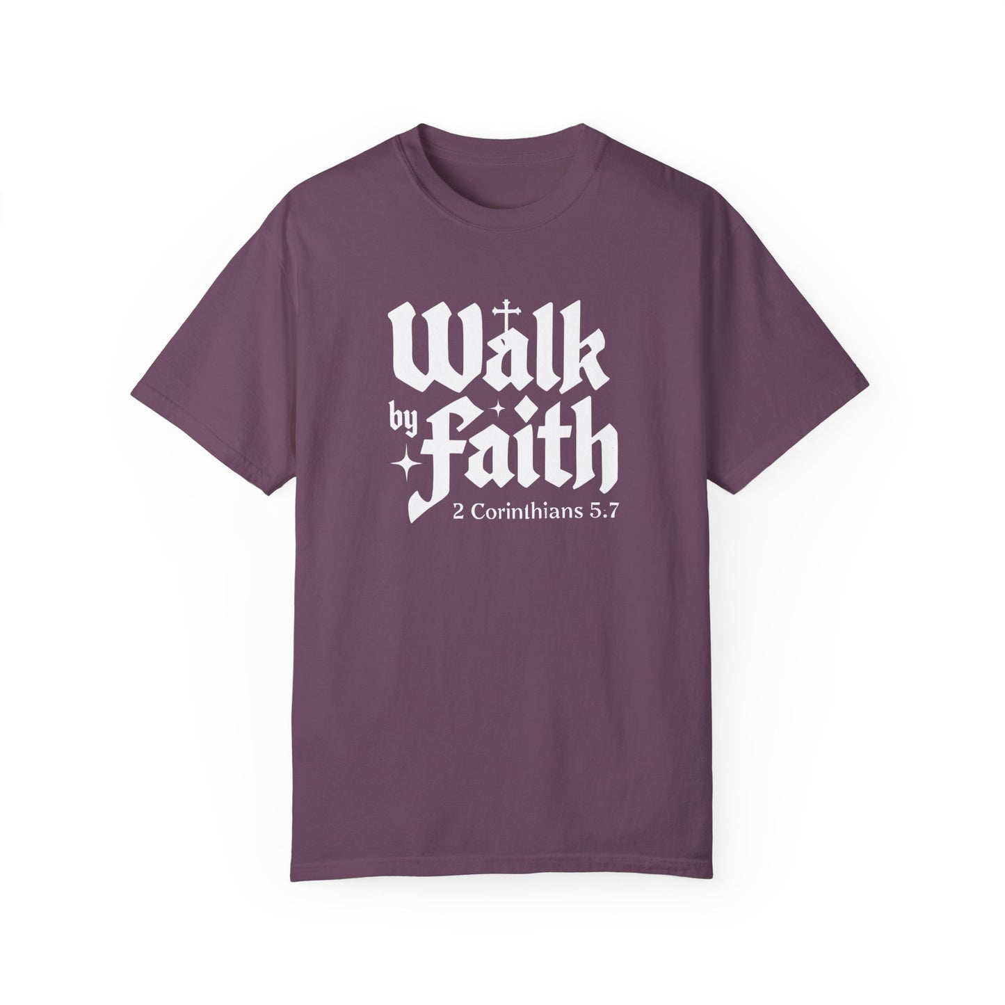 Walk by Faith Garment-Dyed Unisex T-Shirt - Inspirational Quote Tee