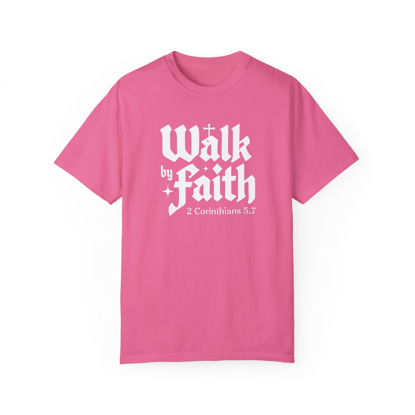 Walk by Faith Garment-Dyed Unisex T-Shirt - Inspirational Quote Tee