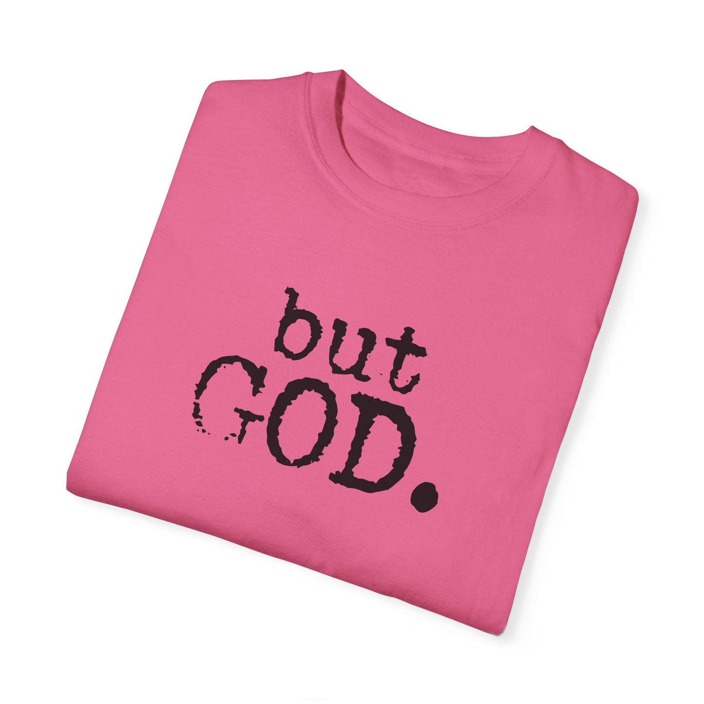 Unisex Garment-Dyed T-Shirt - "but GOD." Faith and Inspiration Tee