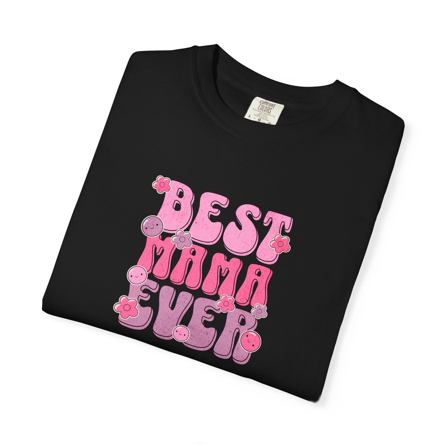 Best Mama Ever T-Shirt - Fun Gift for Moms, Comfortable Unisex Tee