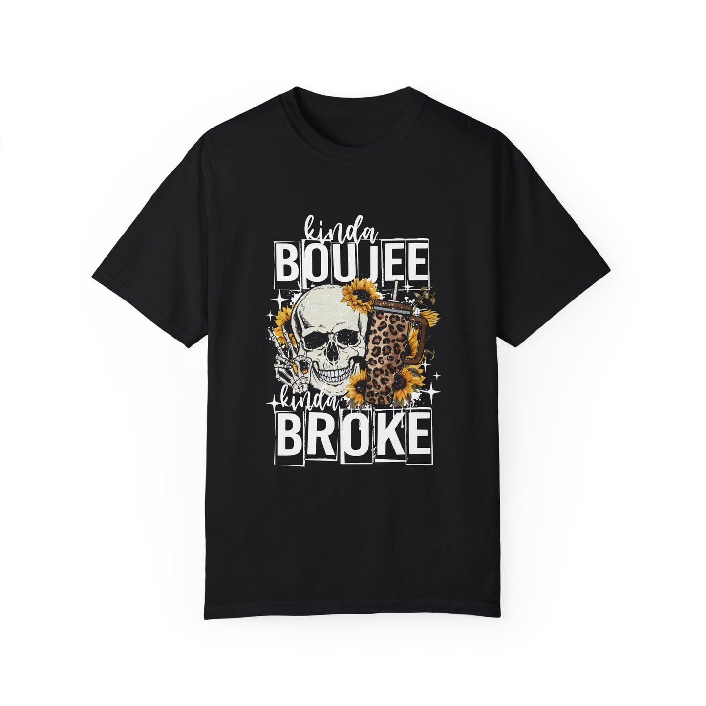 Kinda Boujee Kinda Broke White Unisex Garment-Dyed T-Shirt - Trendy Casual Wear for Fashion Lovers