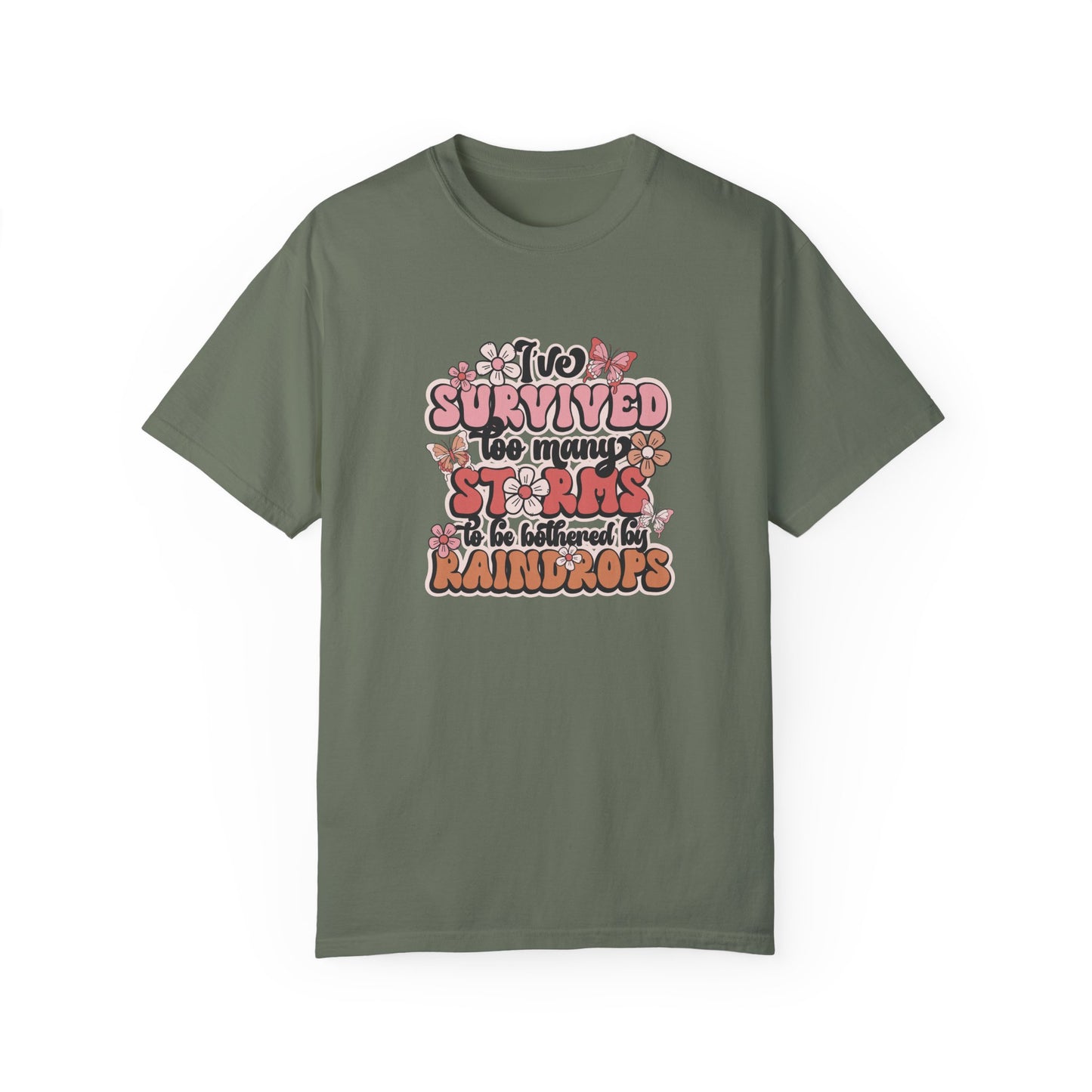 Unisex Garment-Dyed T-Shirt - 'I Survived Too Many Storms' Floral Design