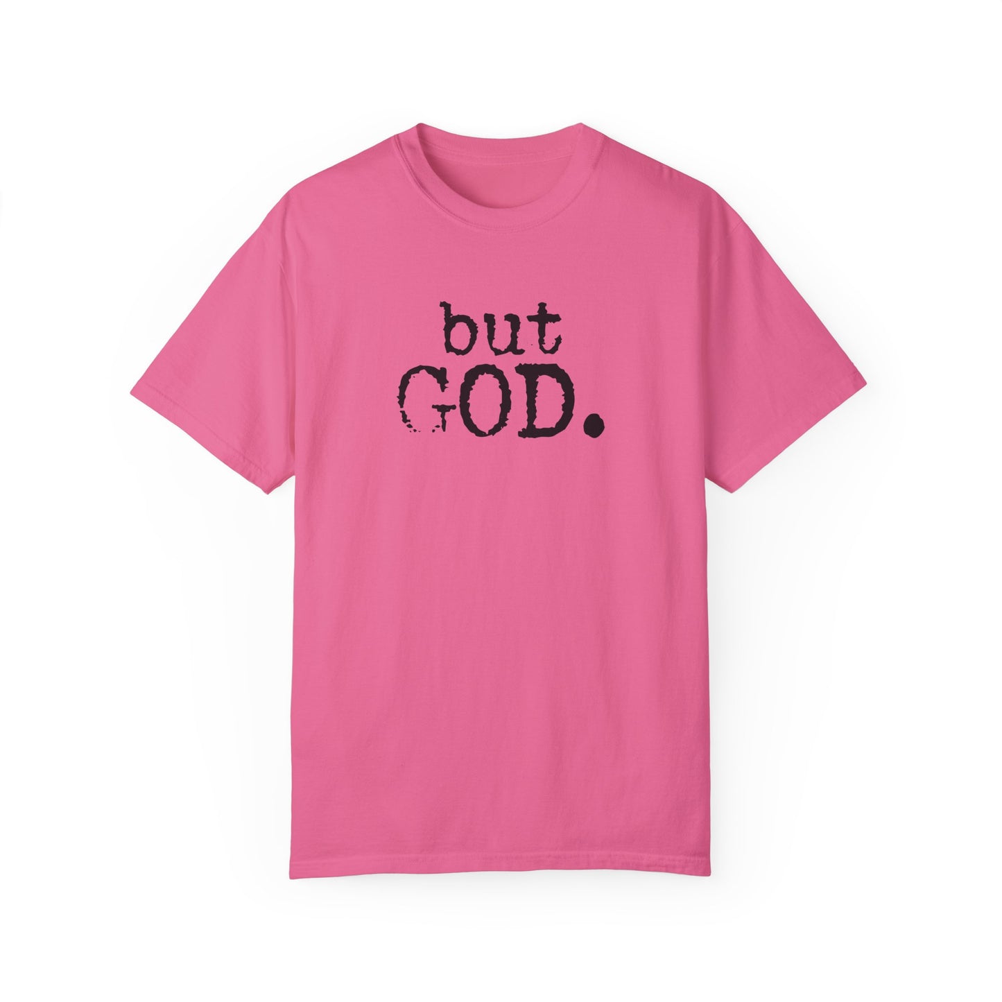 Unisex Garment-Dyed T-Shirt - "but GOD." Faith and Inspiration Tee