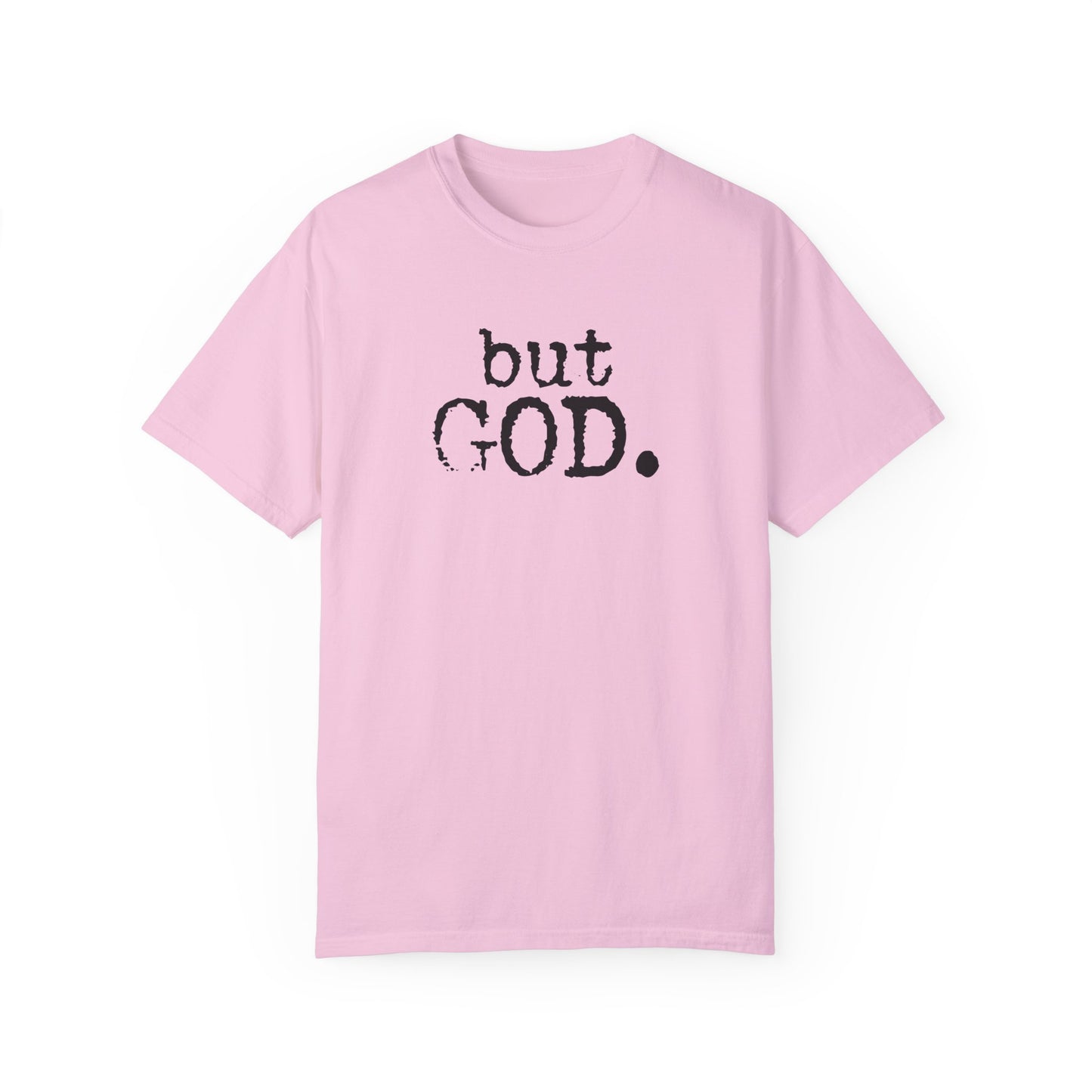 Unisex Garment-Dyed T-Shirt - "but GOD." Faith and Inspiration Tee