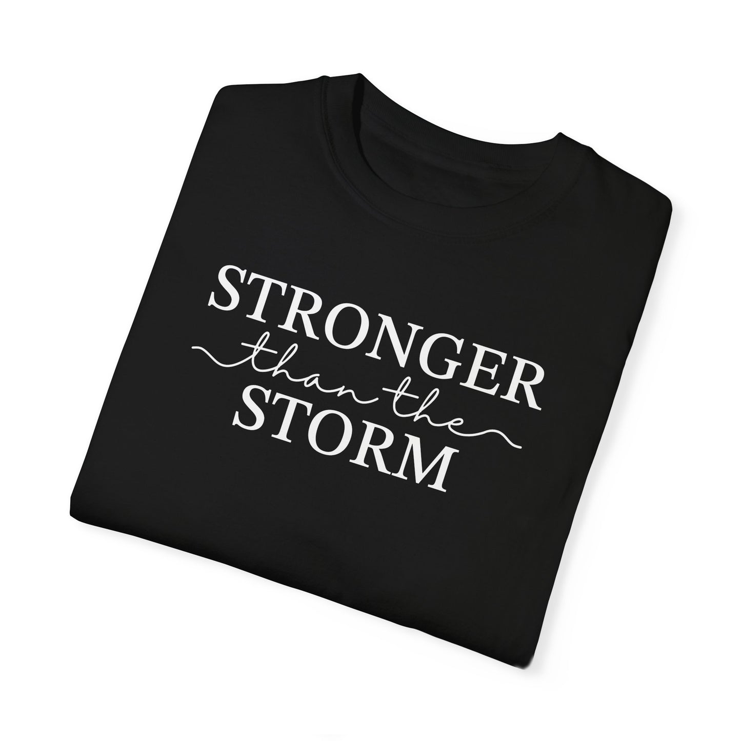 Stronger Than the Storm Unisex Garment-Dyed T-Shirt