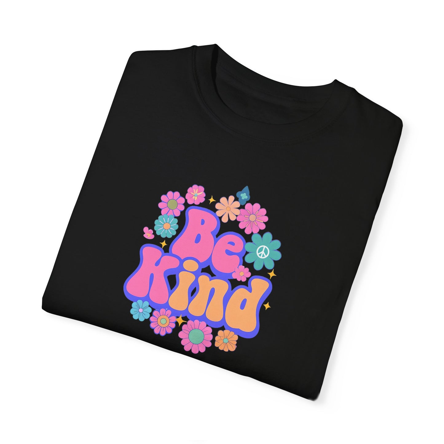 Unisex Be Kind Floral T-Shirt - Garment-Dyed, Positive Vibes Apparel