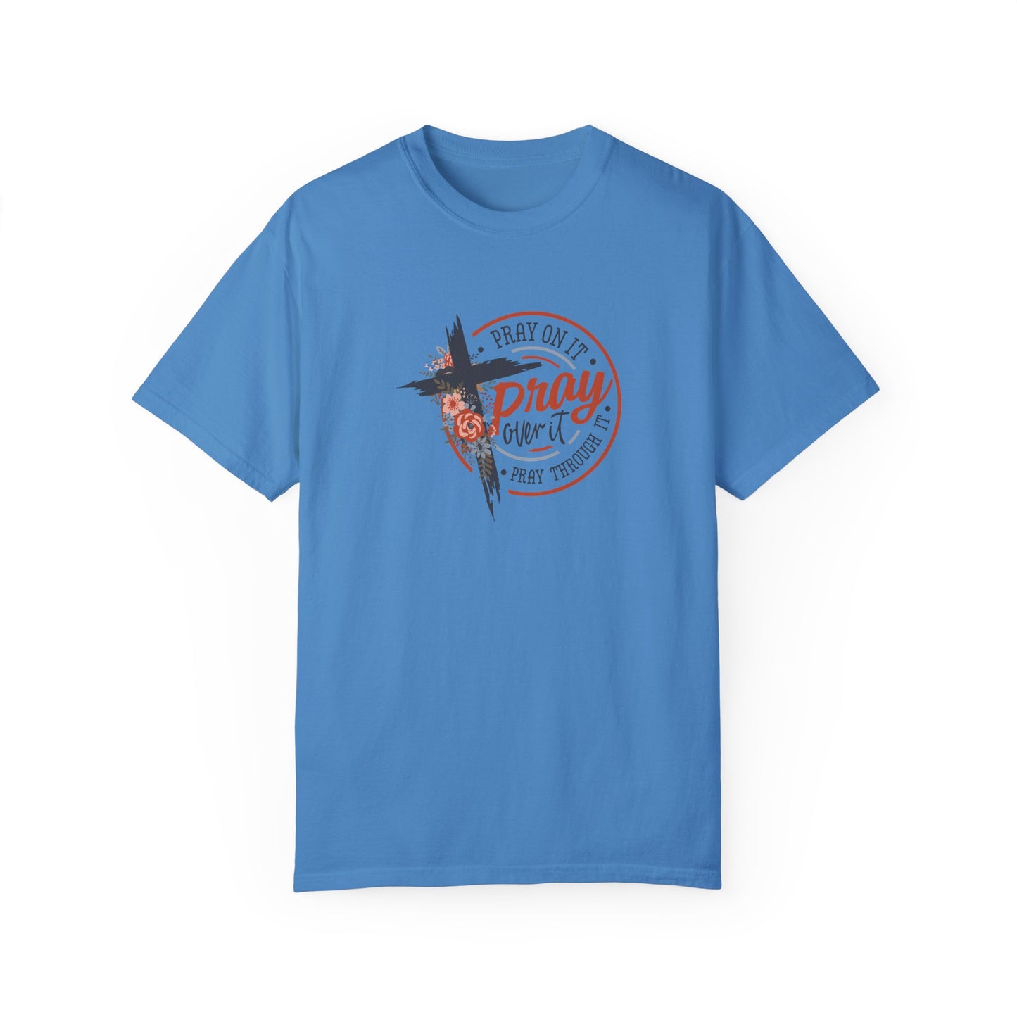 Pray On It Unisex Garment-Dyed T-Shirt - Inspirational Faith Tee
