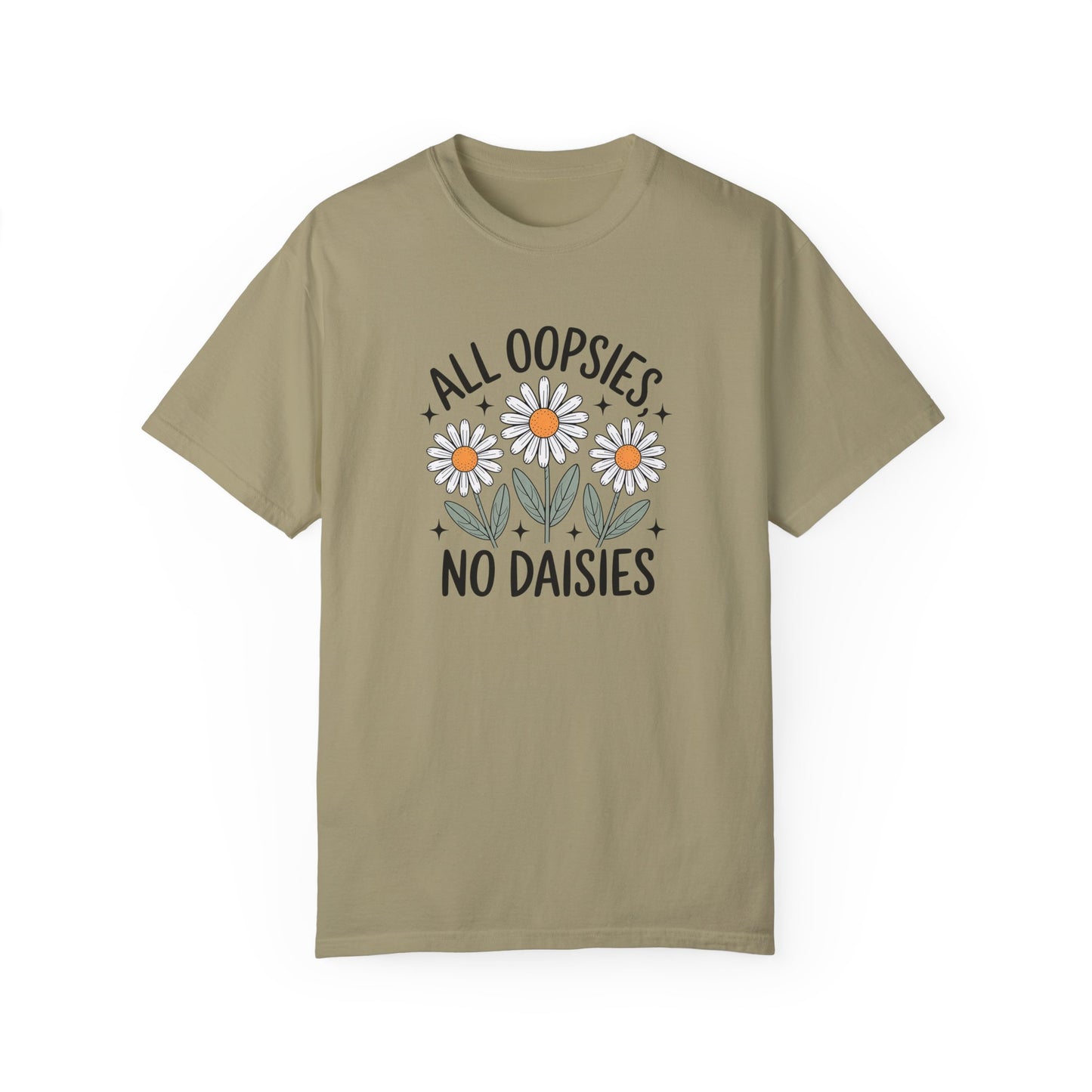 All Oopsies No Daisies Unisex Garment-Dyed T-Shirt
