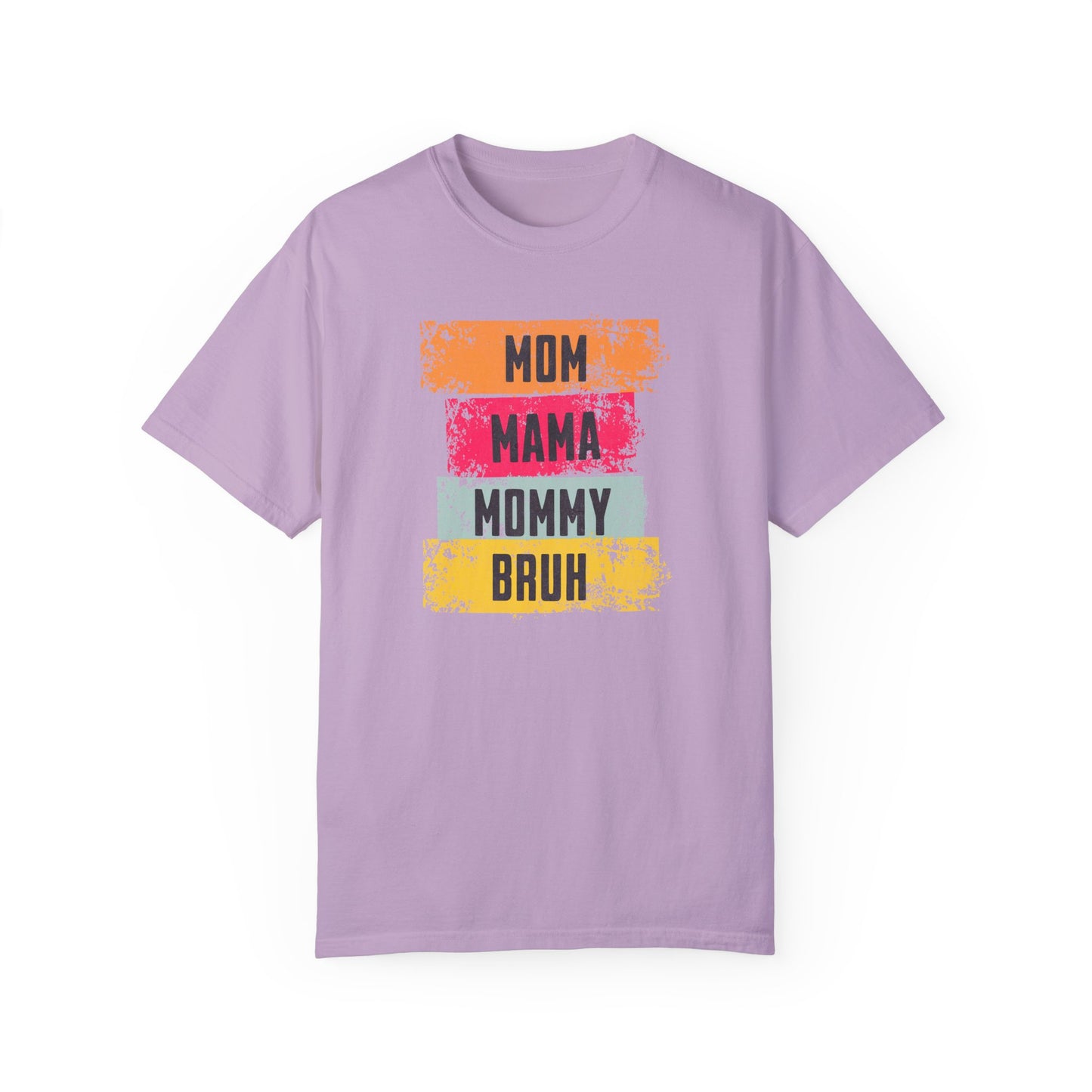Mom, Mama, Mommy, Bruh Shirt- Colorful Mom Life Unisex T-Shirt – Fun & Casual Gift for Mothers