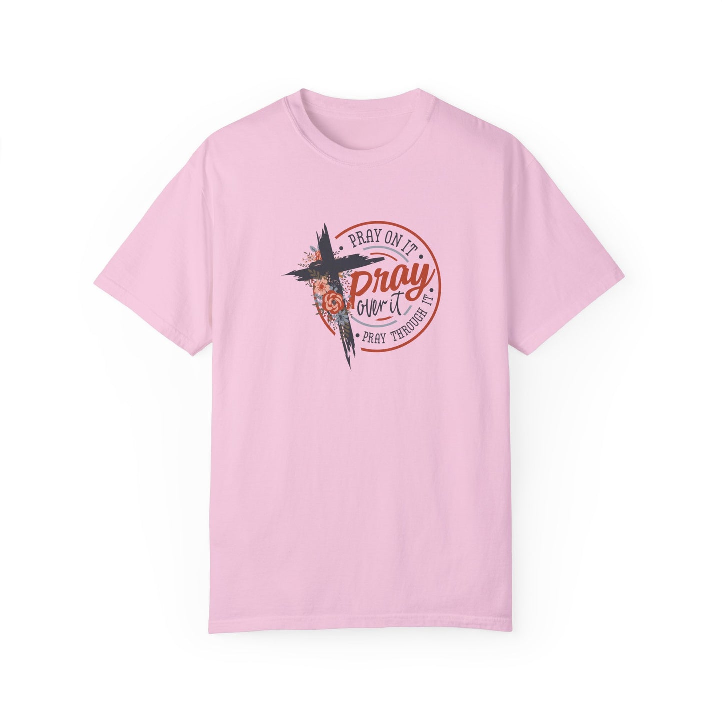Pray On It Unisex Garment-Dyed T-Shirt - Inspirational Faith Tee