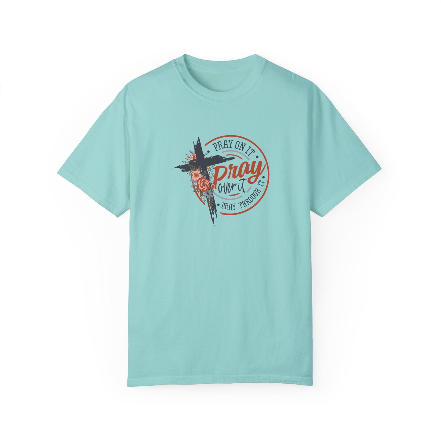 Pray On It Unisex Garment-Dyed T-Shirt - Inspirational Faith Tee