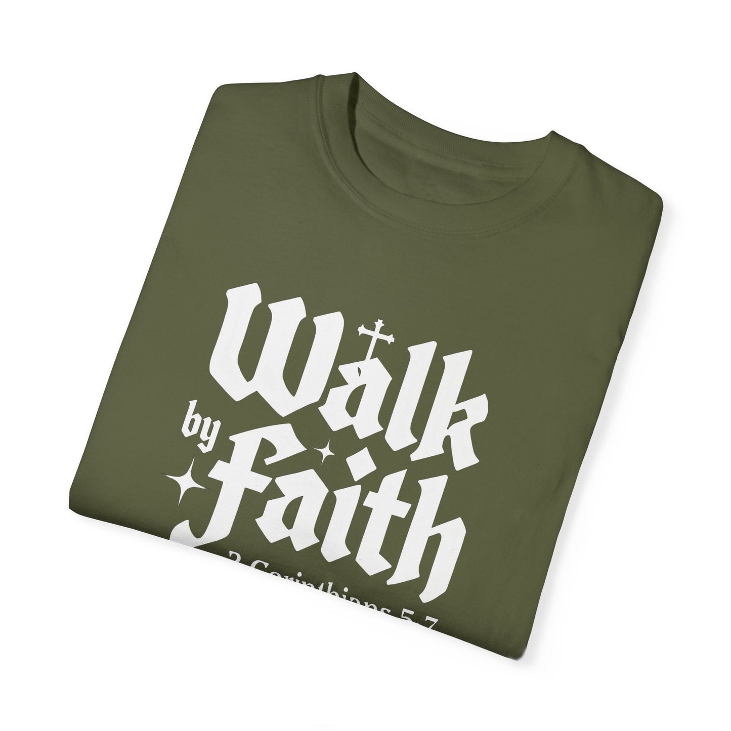 Walk by Faith Garment-Dyed Unisex T-Shirt - Inspirational Quote Tee