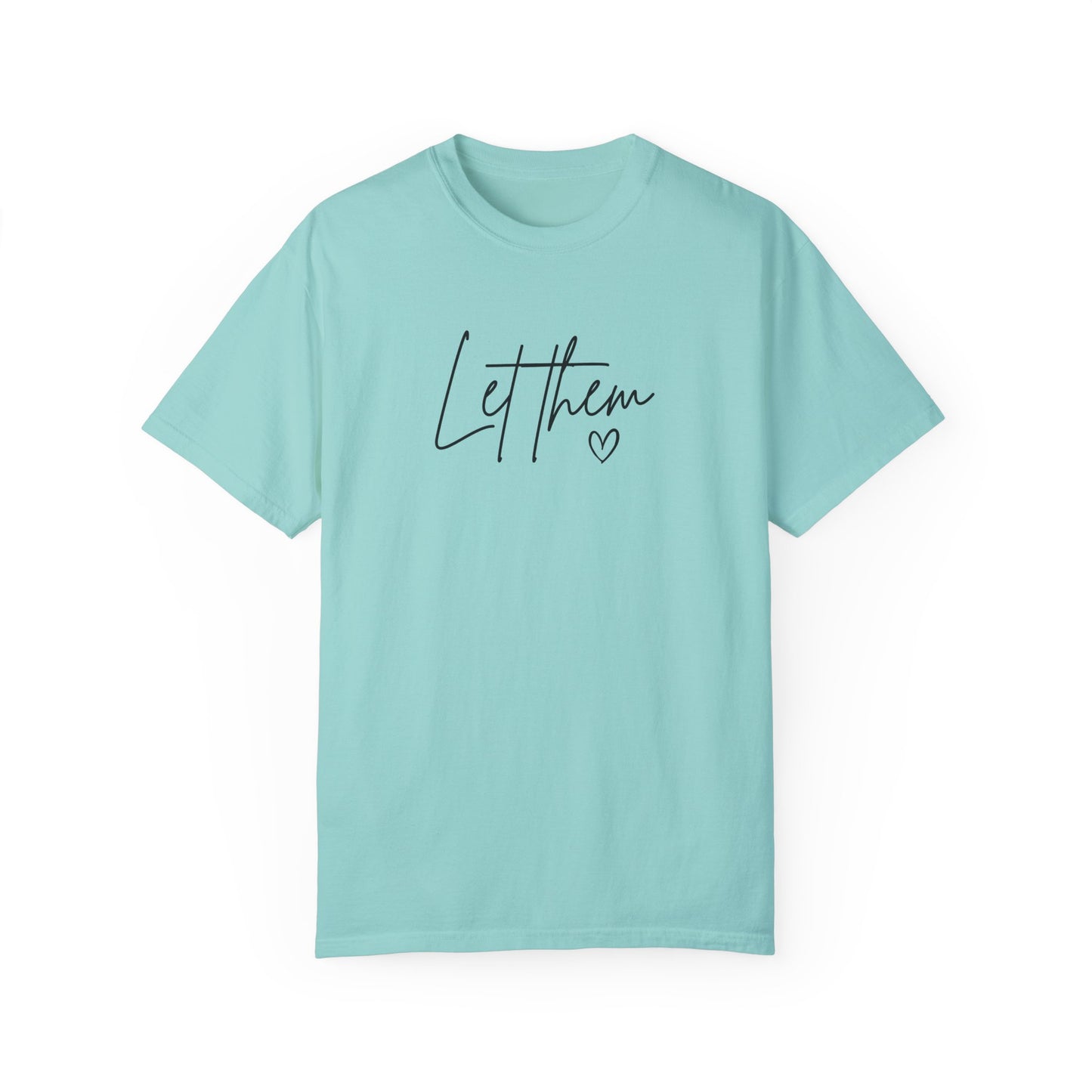Let Them Unisex Garment-Dyed T-shirt - Casual, Comfortable, Motivational Tee
