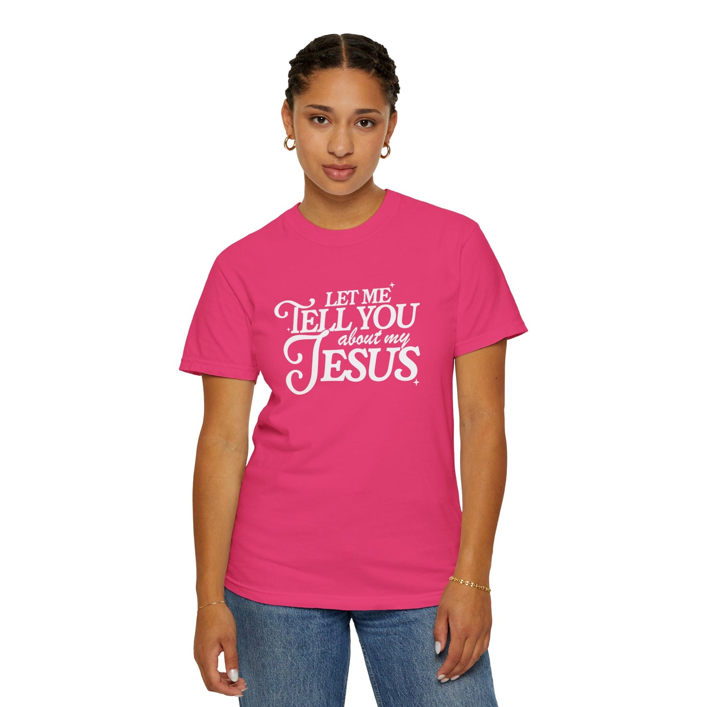 Let Me Tell You About My Jesus Unisex Garment-Dyed T-Shirt - Faith-Inspired Casual Wear