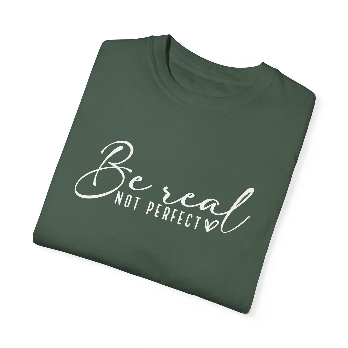 Be Real Not Perfect Unisex T-Shirt - Casual Positive Vibe Tee