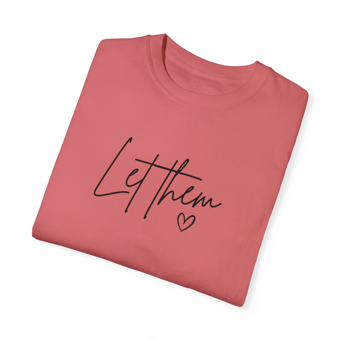 Let Them Unisex Garment-Dyed T-shirt - Casual, Comfortable, Motivational Tee